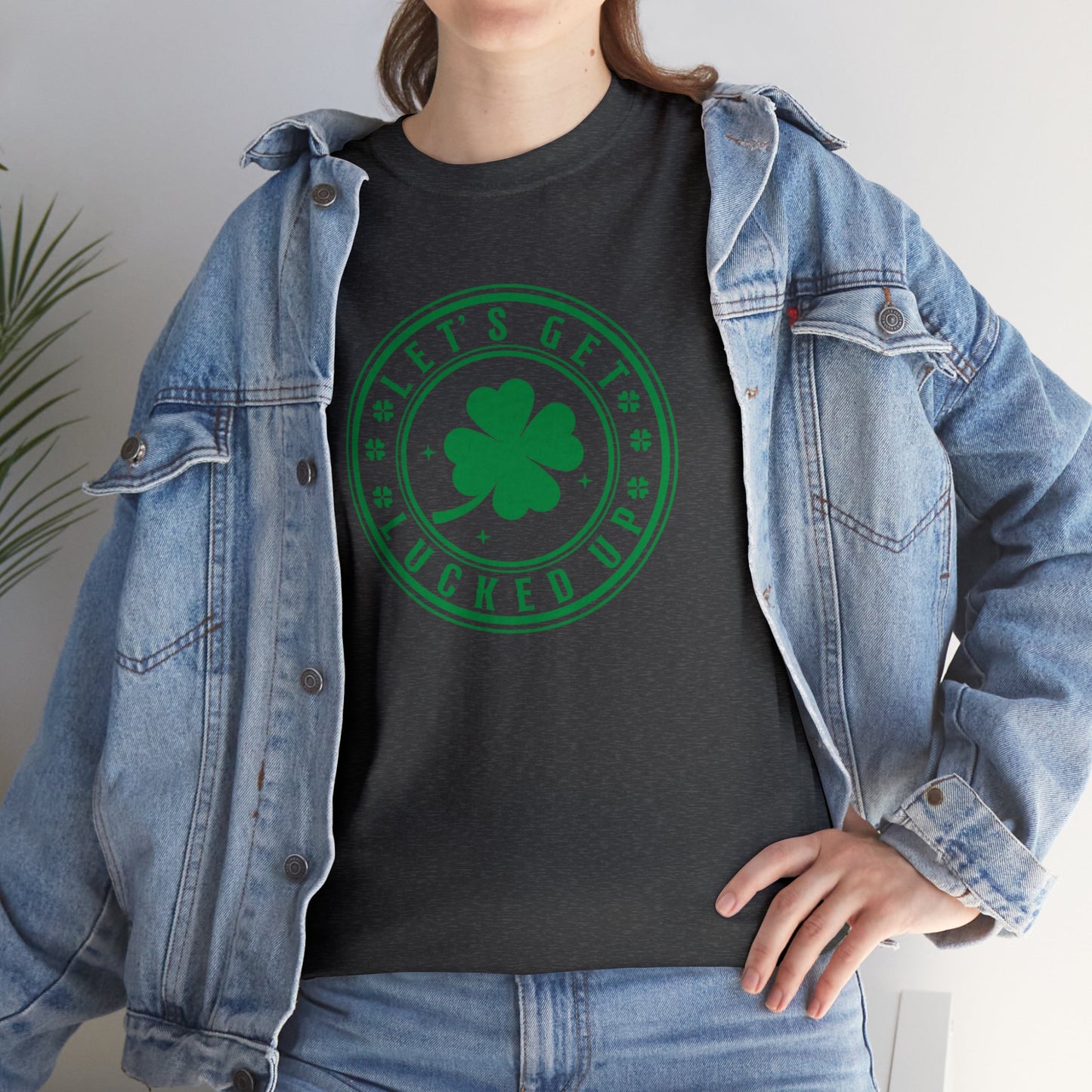 Lets Get Lucked Up  Unisex Heavy Cotton Tee