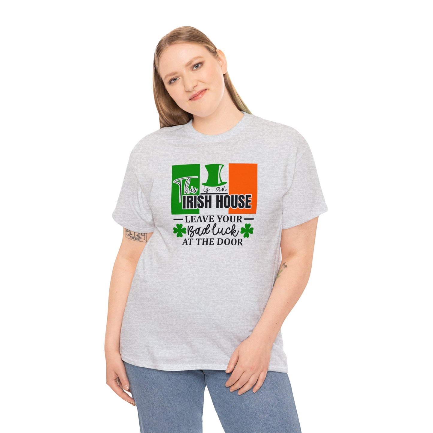 This is An Irish House Leave Bad Luck at Door St Patricks Day Unisex Heavy Cotton Tee