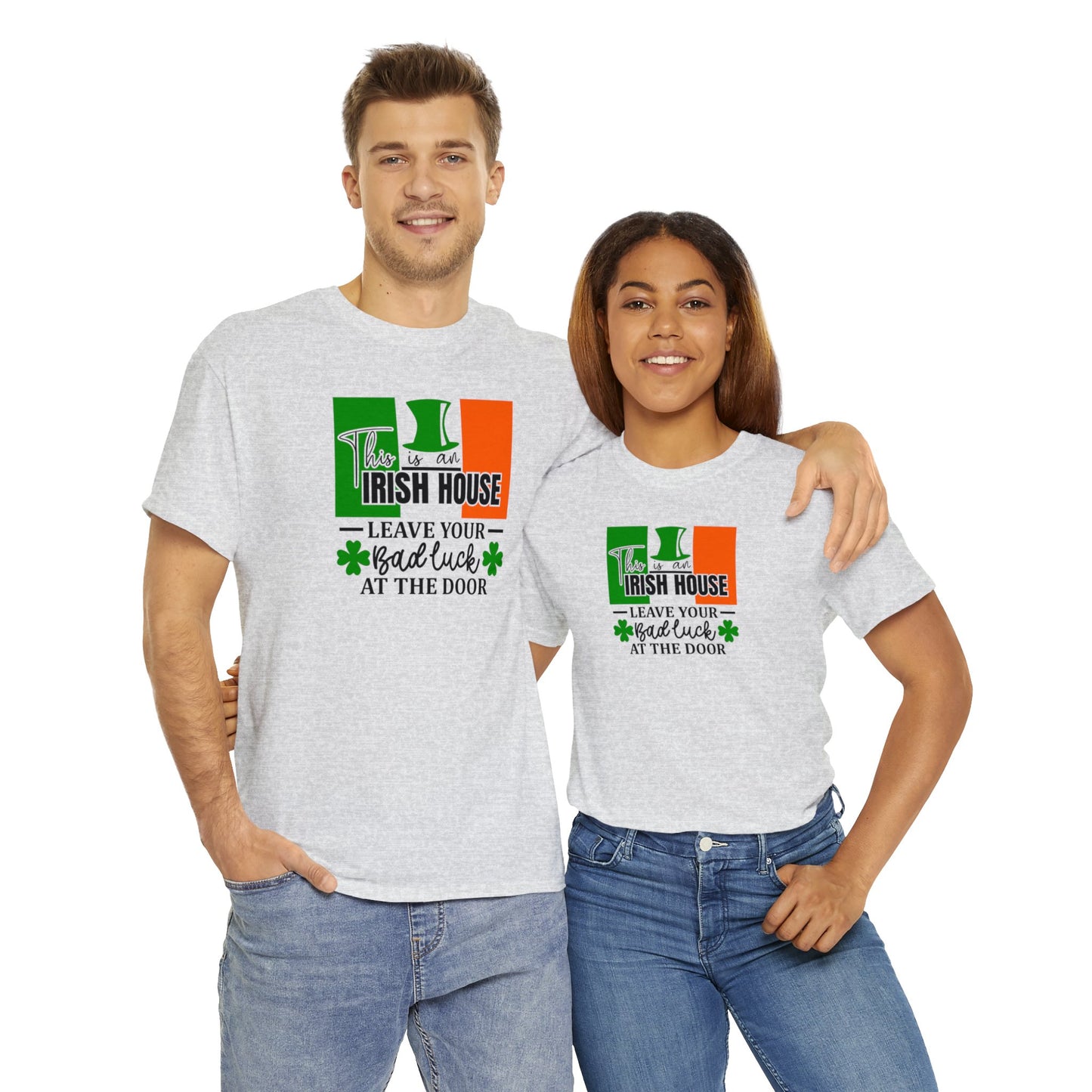 This is An Irish House Leave Bad Luck at Door St Patricks Day Unisex Heavy Cotton Tee