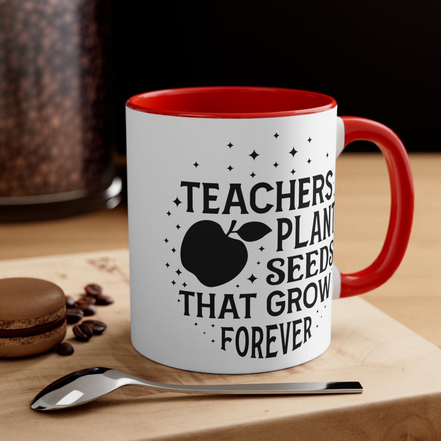Teachers Plant Seeds That Grow Forever Accent Coffee Mug, 11oz