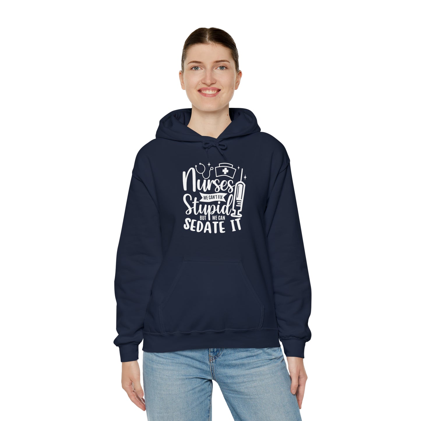 Nurse We Cant Fix Stupid But We Can Sedate It Unisex Heavy Blend™ Hooded Sweatshirt