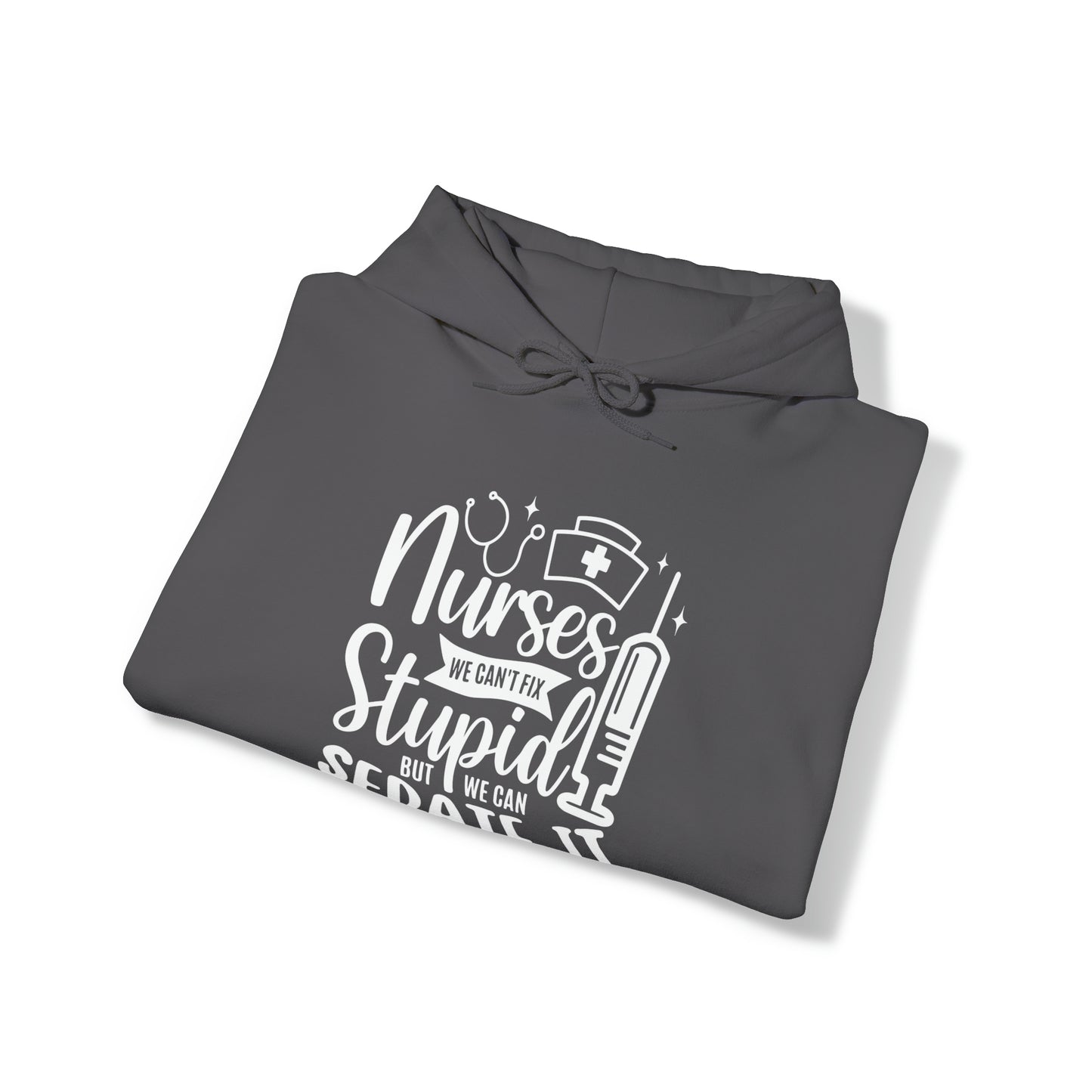 Nurse We Cant Fix Stupid But We Can Sedate It Unisex Heavy Blend™ Hooded Sweatshirt