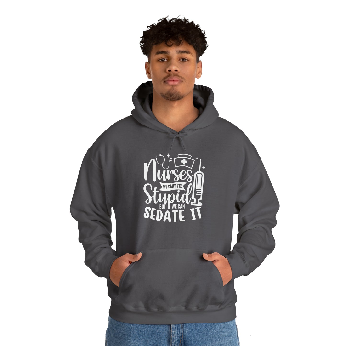 Nurse We Cant Fix Stupid But We Can Sedate It Unisex Heavy Blend™ Hooded Sweatshirt
