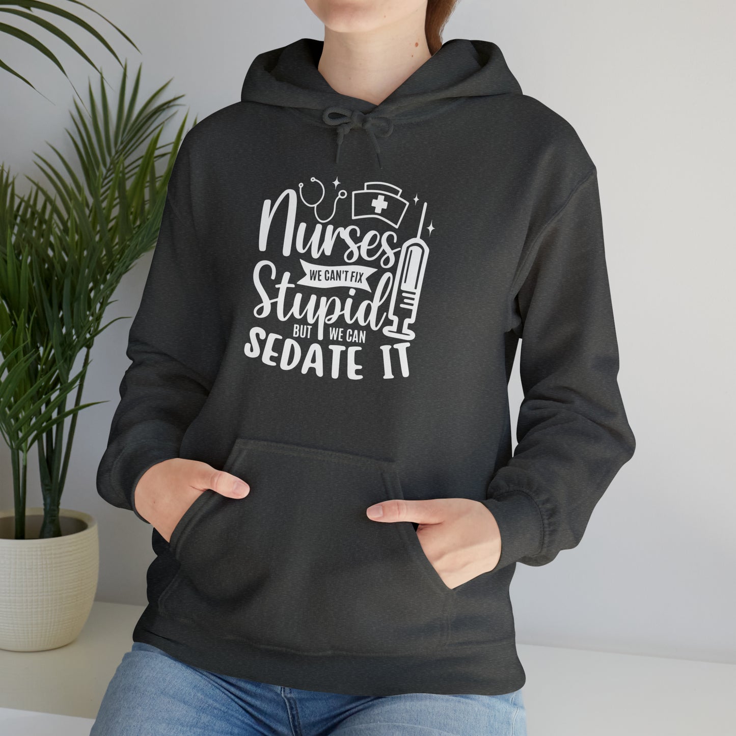 Nurse We Cant Fix Stupid But We Can Sedate It Unisex Heavy Blend™ Hooded Sweatshirt