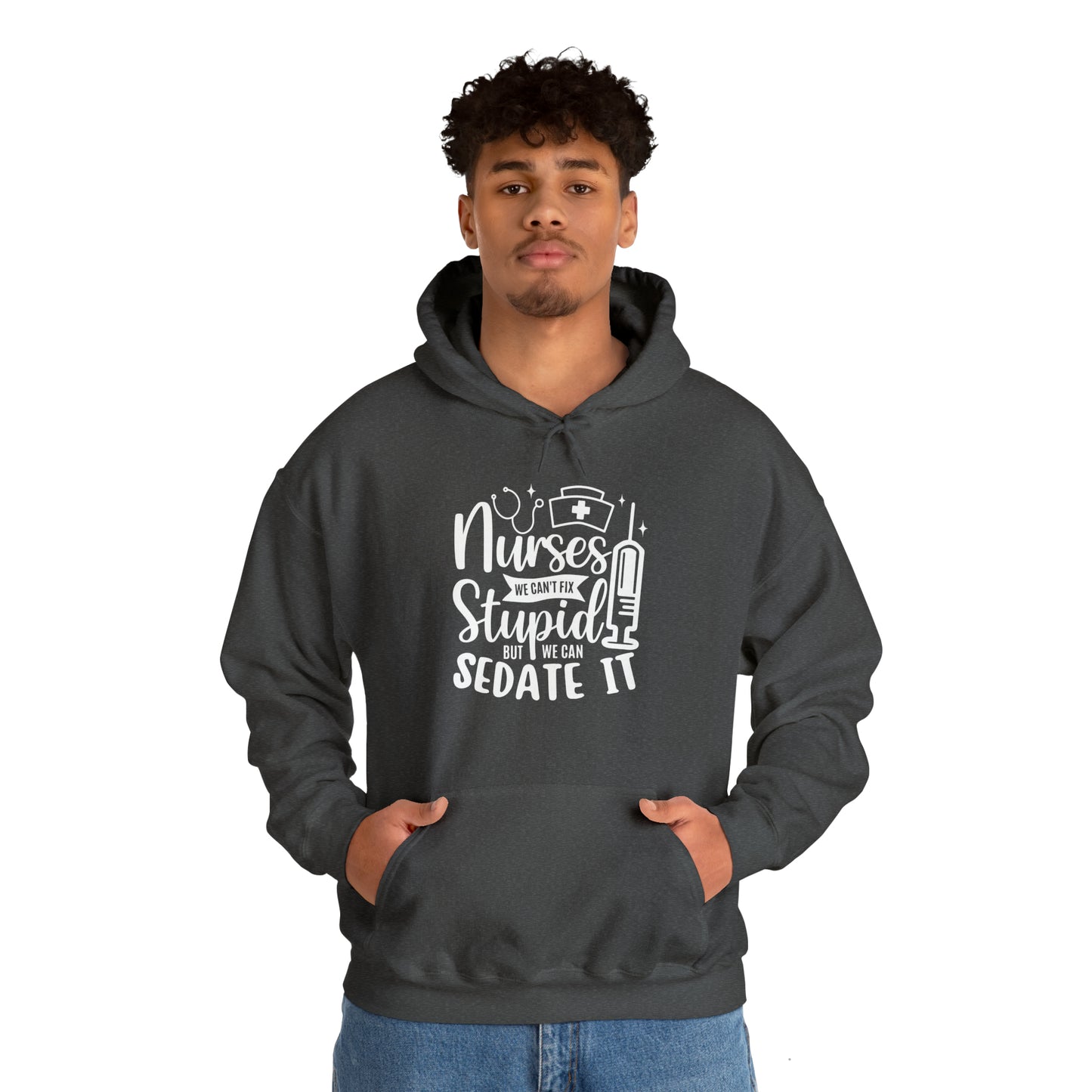 Nurse We Cant Fix Stupid But We Can Sedate It Unisex Heavy Blend™ Hooded Sweatshirt