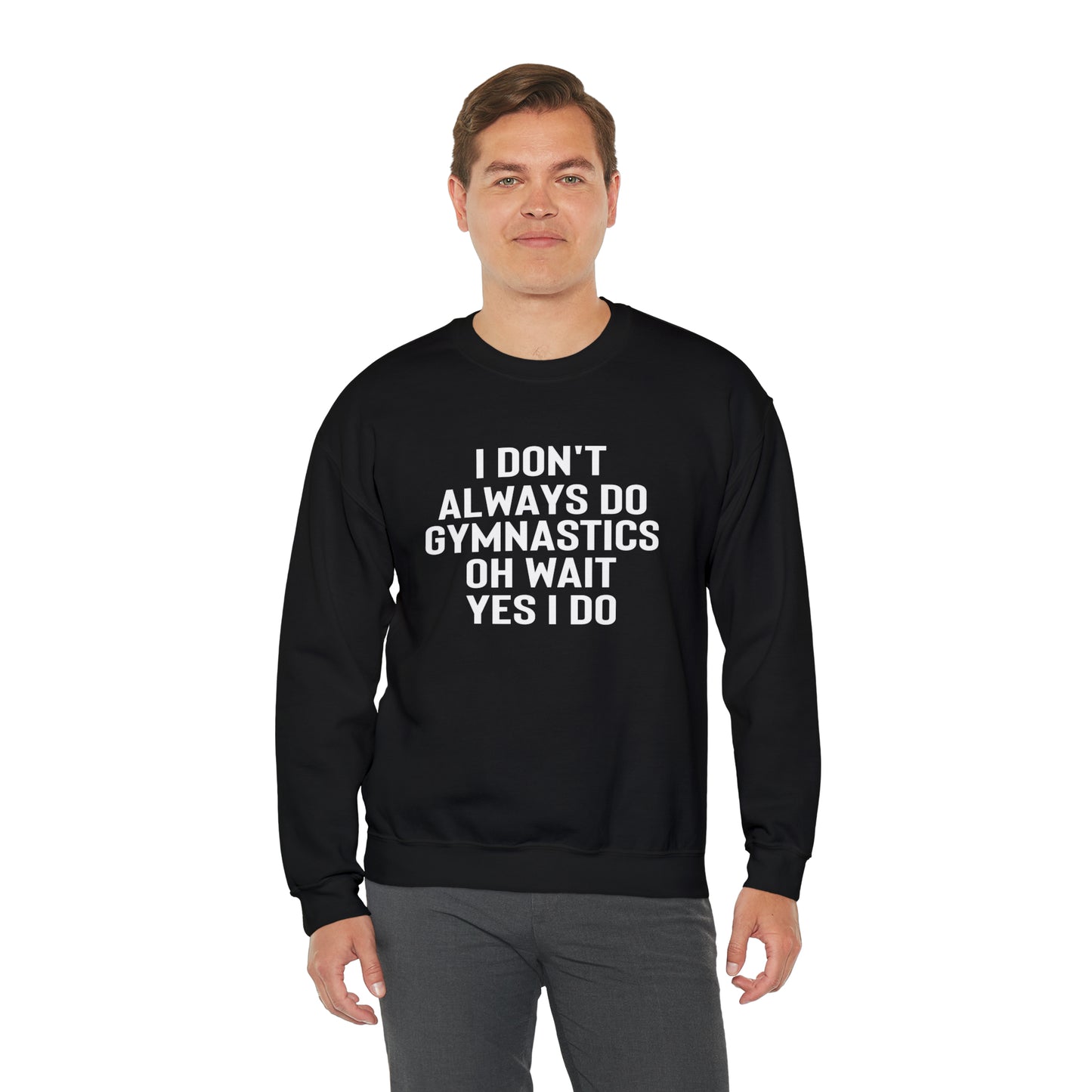 I Dont Always Do Gymnastics Oh Wait Yes I Do  Unisex Heavy Blend™ Crewneck Sweatshirt