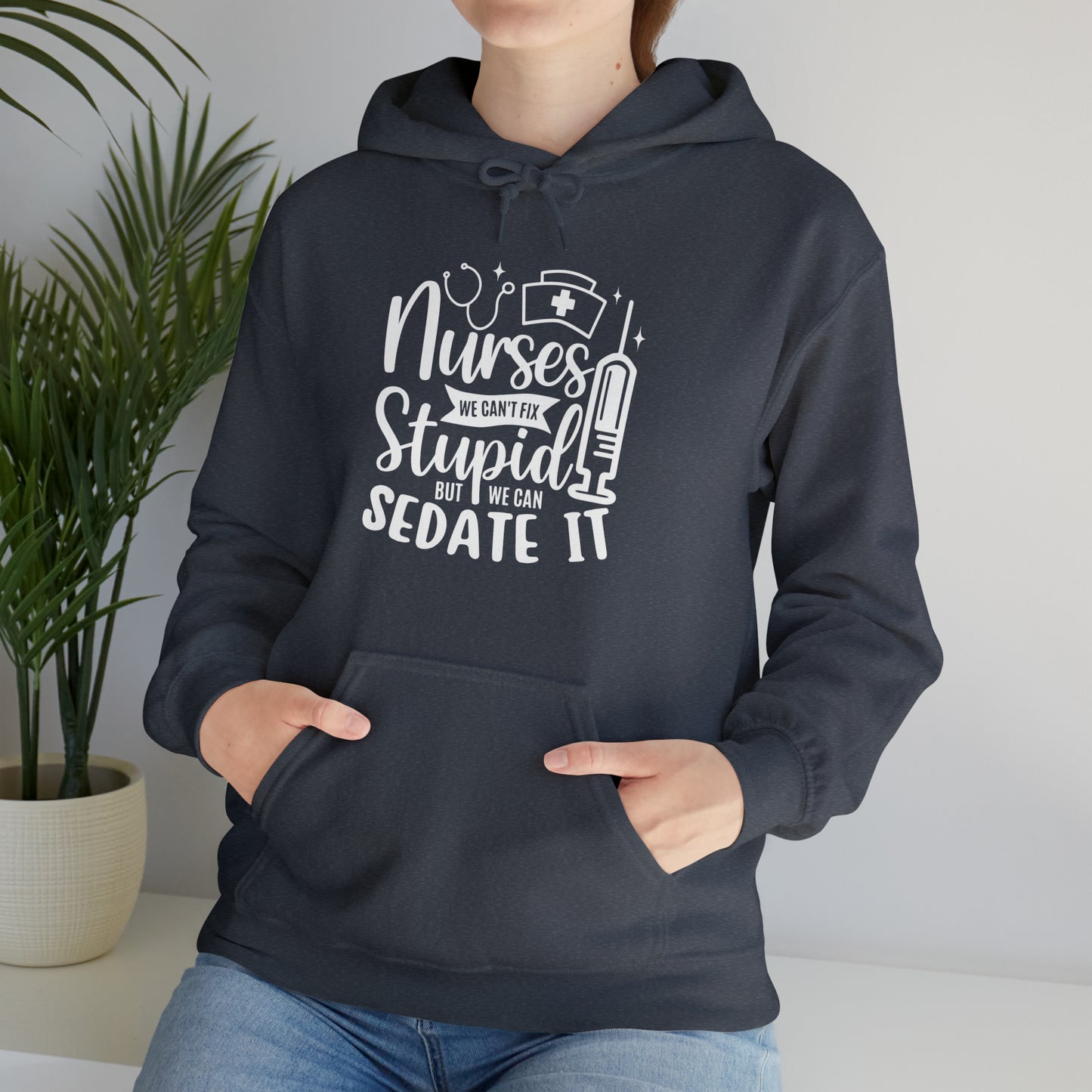 Nurse We Cant Fix Stupid But We Can Sedate It Unisex Heavy Blend™ Hooded Sweatshirt