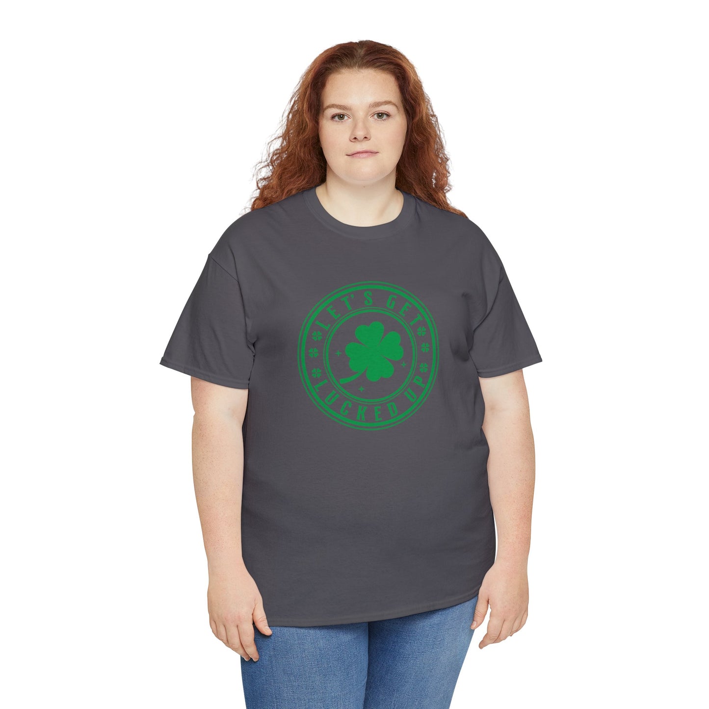 Lets Get Lucked Up  Unisex Heavy Cotton Tee