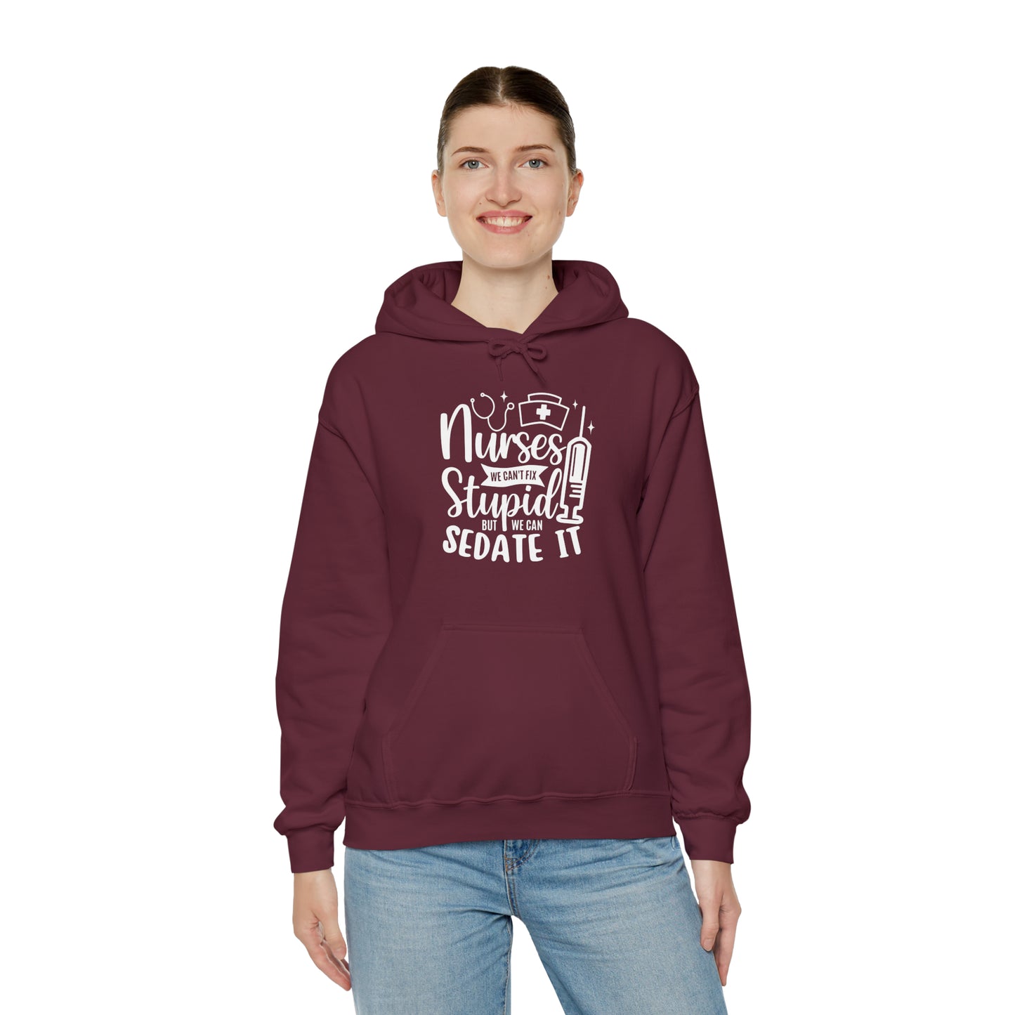 Nurse We Cant Fix Stupid But We Can Sedate It Unisex Heavy Blend™ Hooded Sweatshirt