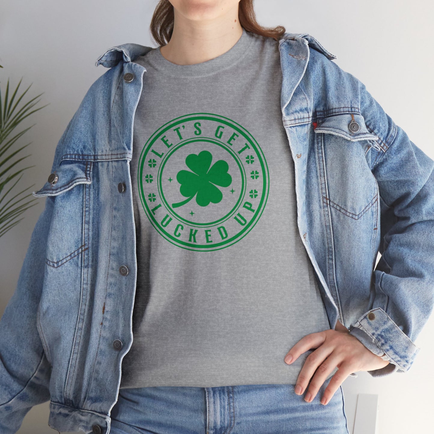 Lets Get Lucked Up  Unisex Heavy Cotton Tee