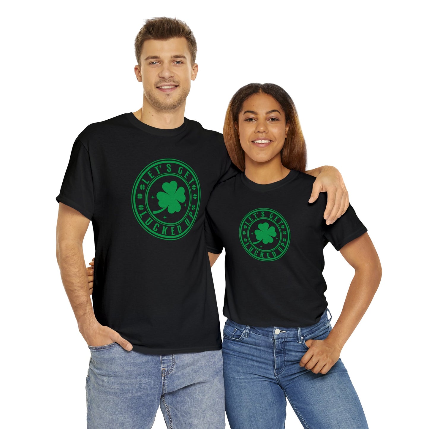 Lets Get Lucked Up  Unisex Heavy Cotton Tee