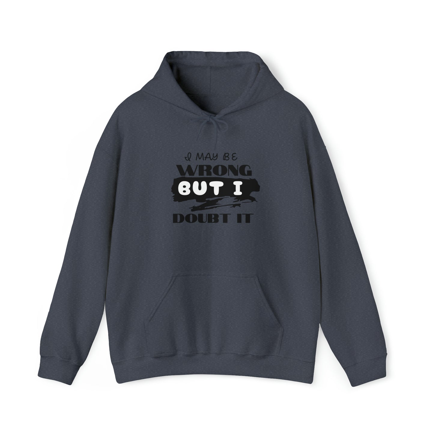 I MAY BE WRONG...  Hooded Unisex Heavy Blend™ Sweatshirt