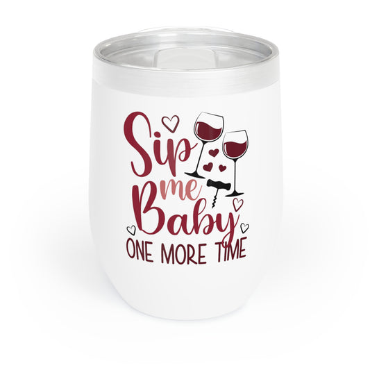 Sip Me Baby One More Time  Chill Wine Tumbler