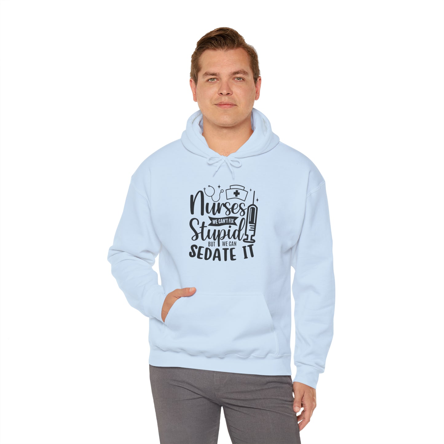 Nurse We Cant Fix Stupid But We Can Sedate It Unisex Heavy Blend™ Hooded Sweatshirt