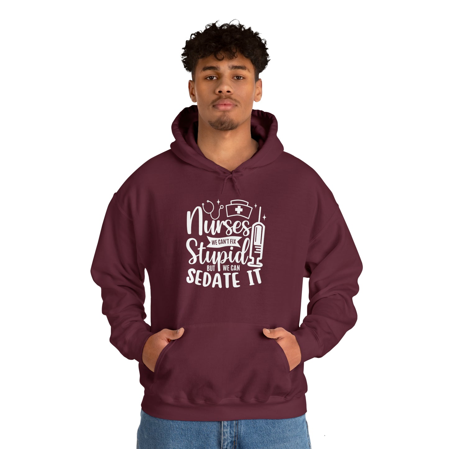 Nurse We Cant Fix Stupid But We Can Sedate It Unisex Heavy Blend™ Hooded Sweatshirt