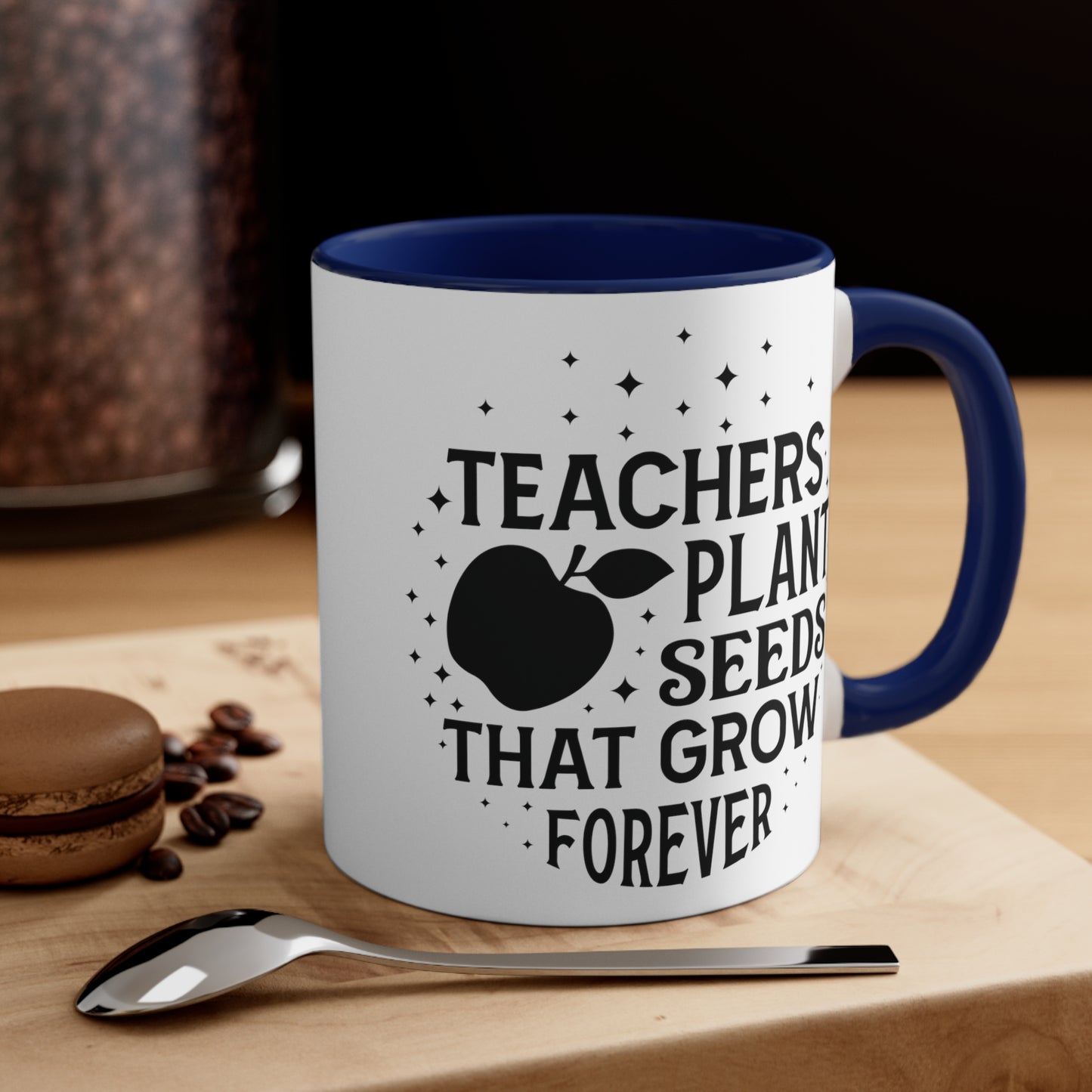 Teachers Plant Seeds That Grow Forever Accent Coffee Mug, 11oz