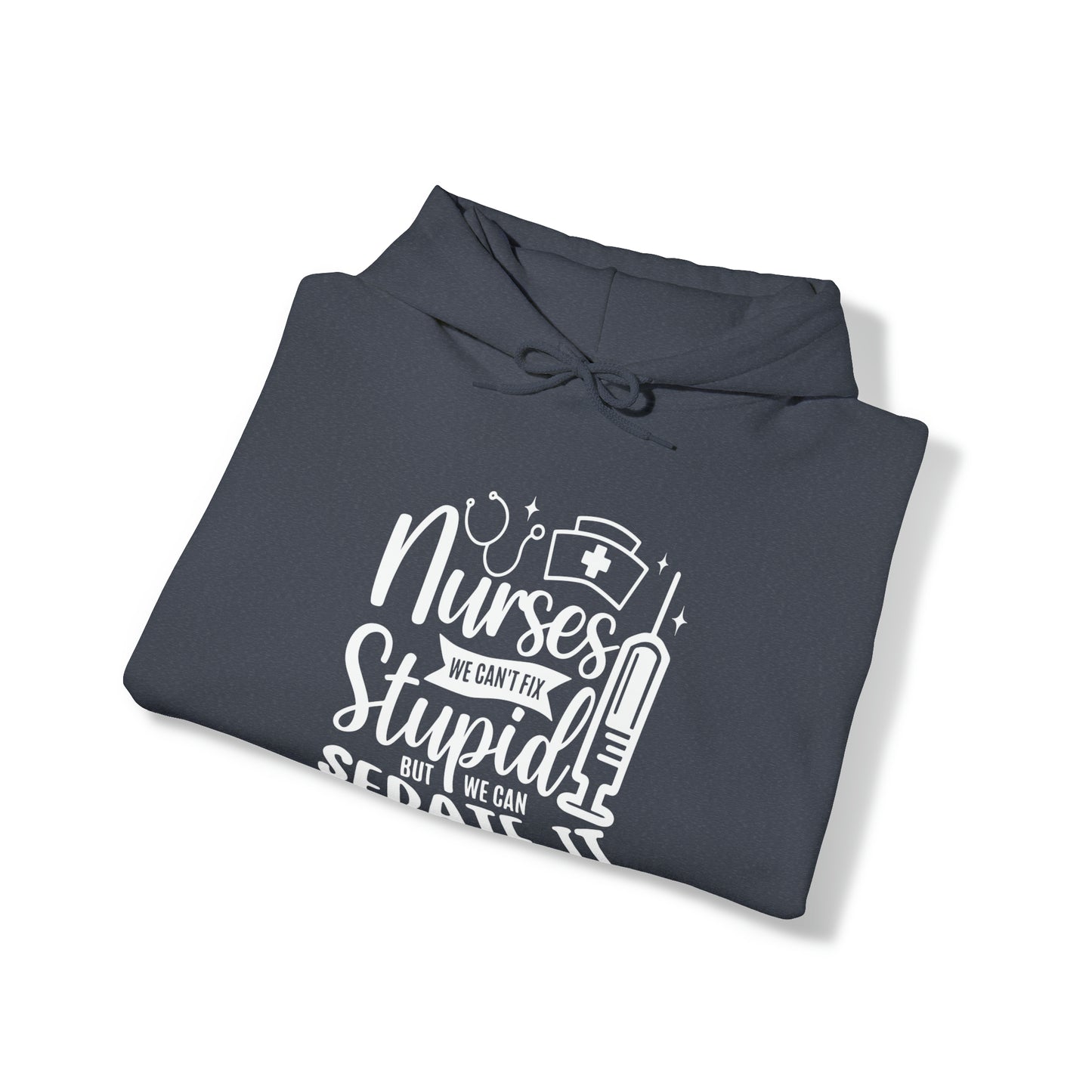 Nurse We Cant Fix Stupid But We Can Sedate It Unisex Heavy Blend™ Hooded Sweatshirt