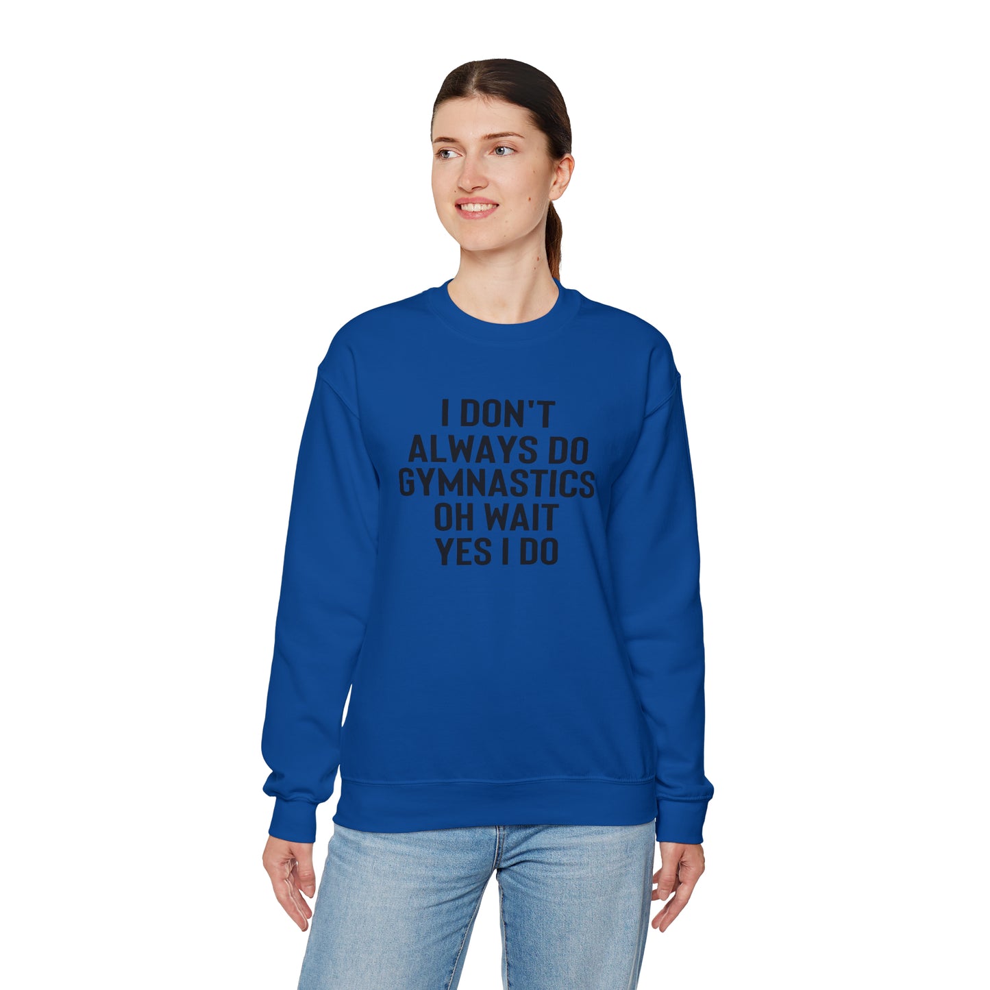 I Dont Always Do Gymnastics Oh Wait Yes I Do  Unisex Heavy Blend™ Crewneck Sweatshirt
