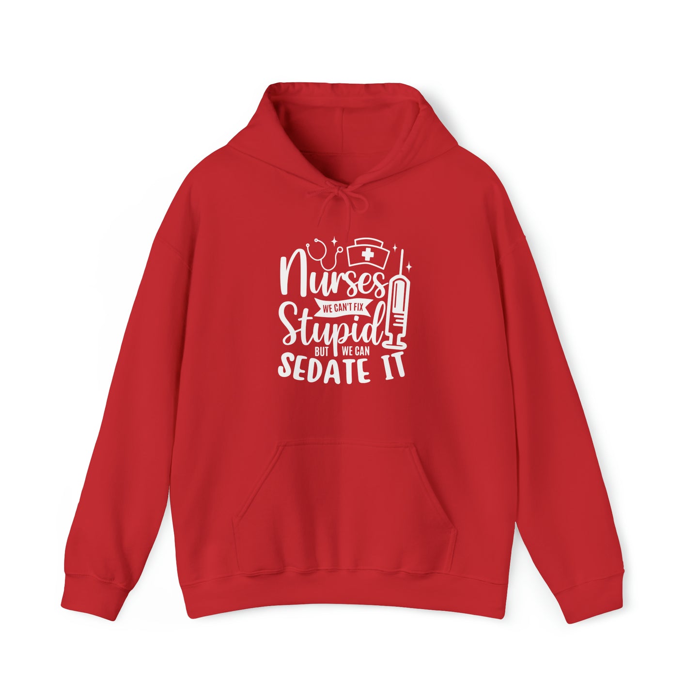 Nurse We Cant Fix Stupid But We Can Sedate It Unisex Heavy Blend™ Hooded Sweatshirt
