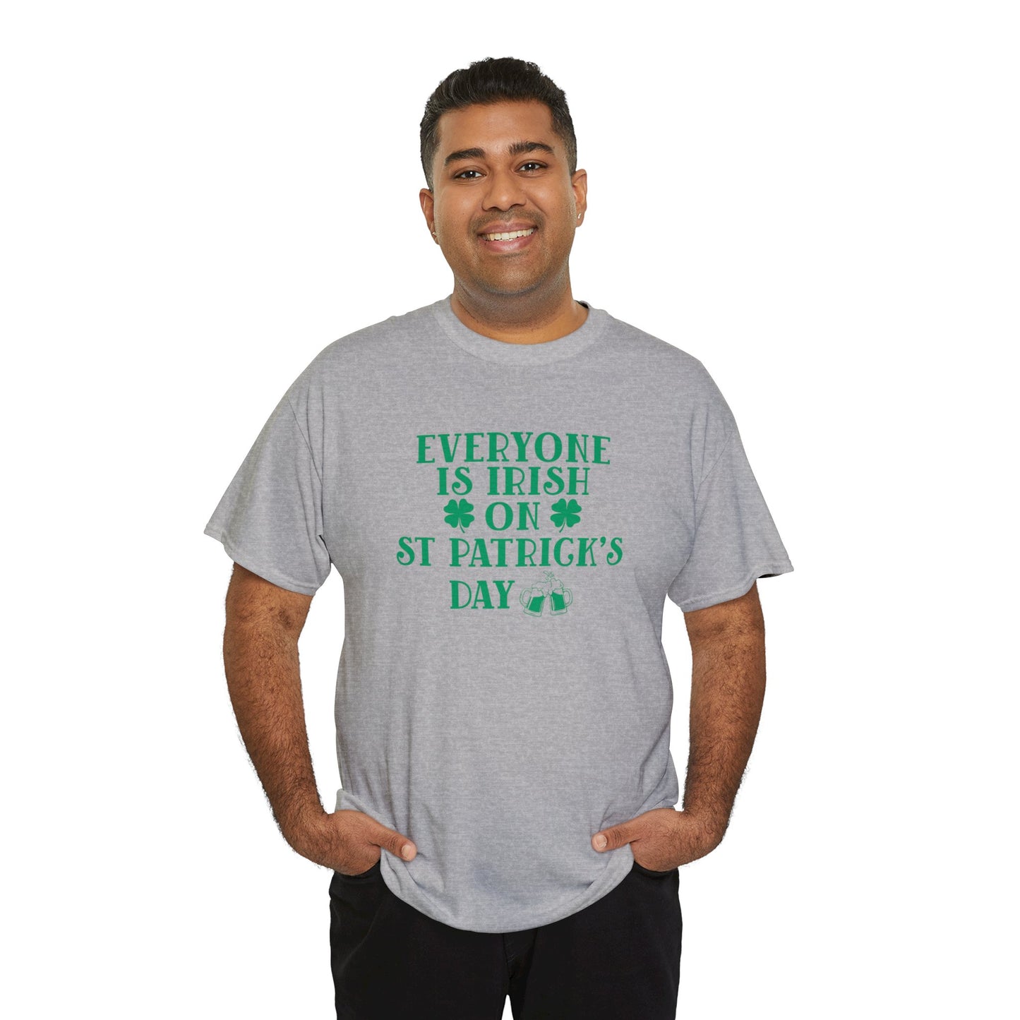 Everyone Is Irish On St Patricks Day Unisex Heavy Cotton Tee