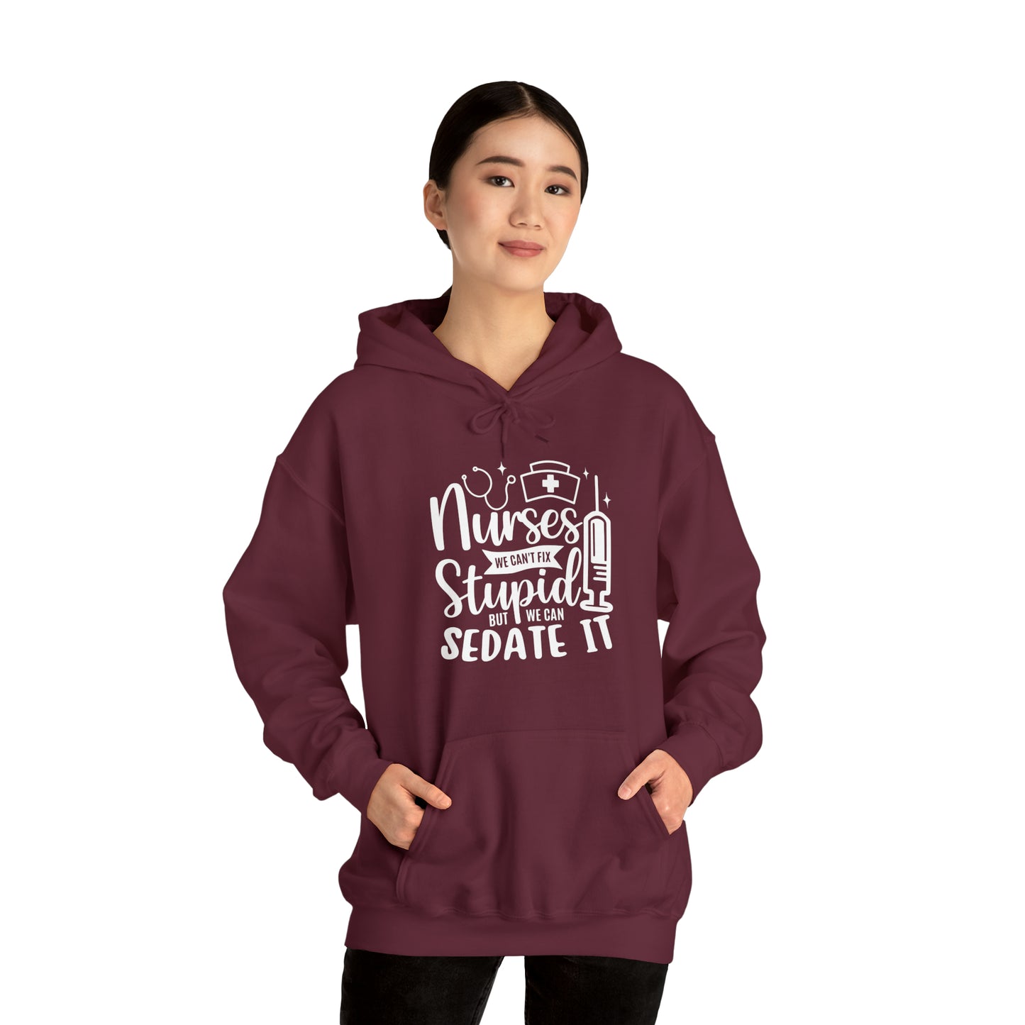 Nurse We Cant Fix Stupid But We Can Sedate It Unisex Heavy Blend™ Hooded Sweatshirt