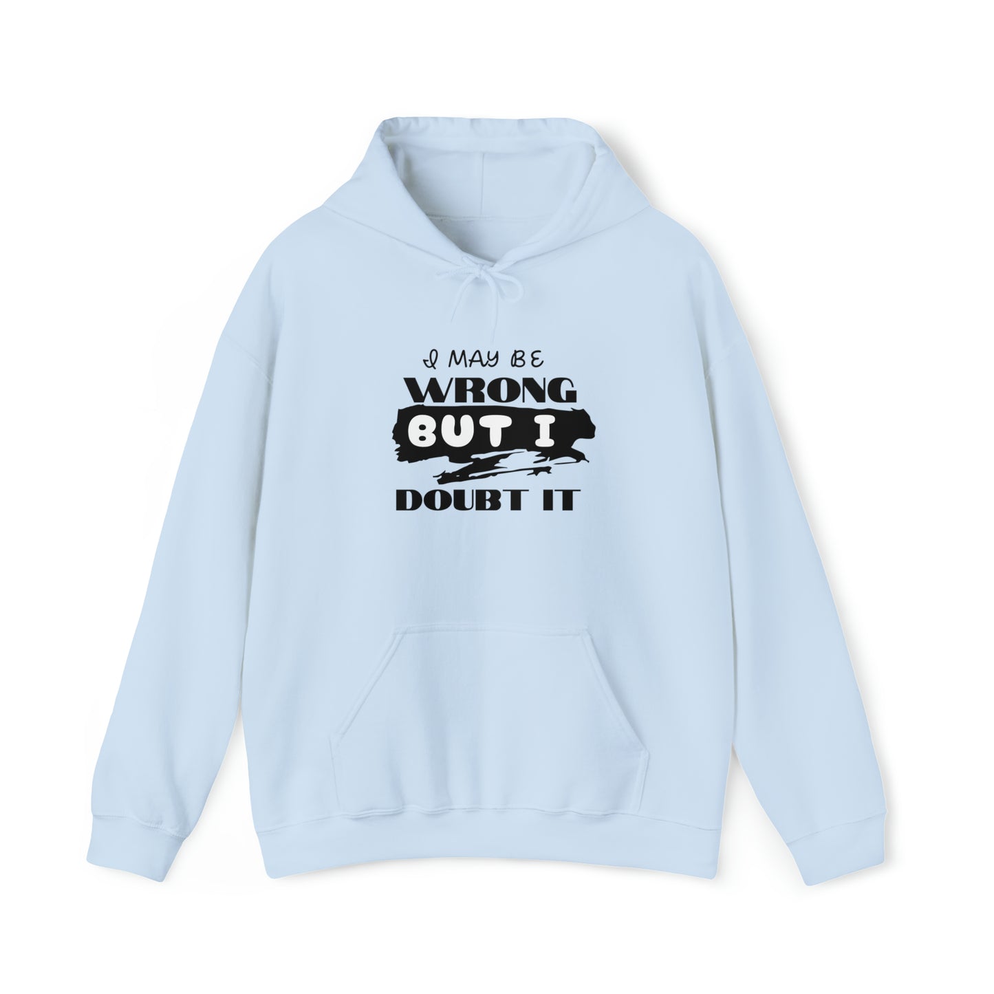 I MAY BE WRONG...  Hooded Unisex Heavy Blend™ Sweatshirt