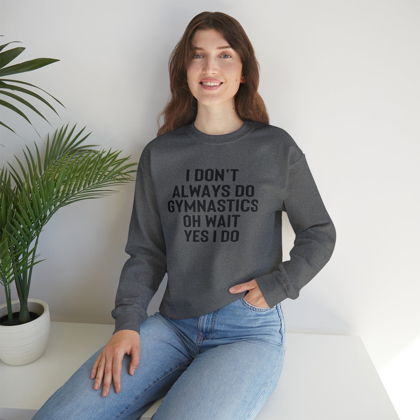 I Dont Always Do Gymnastics Oh Wait Yes I Do  Unisex Heavy Blend™ Crewneck Sweatshirt