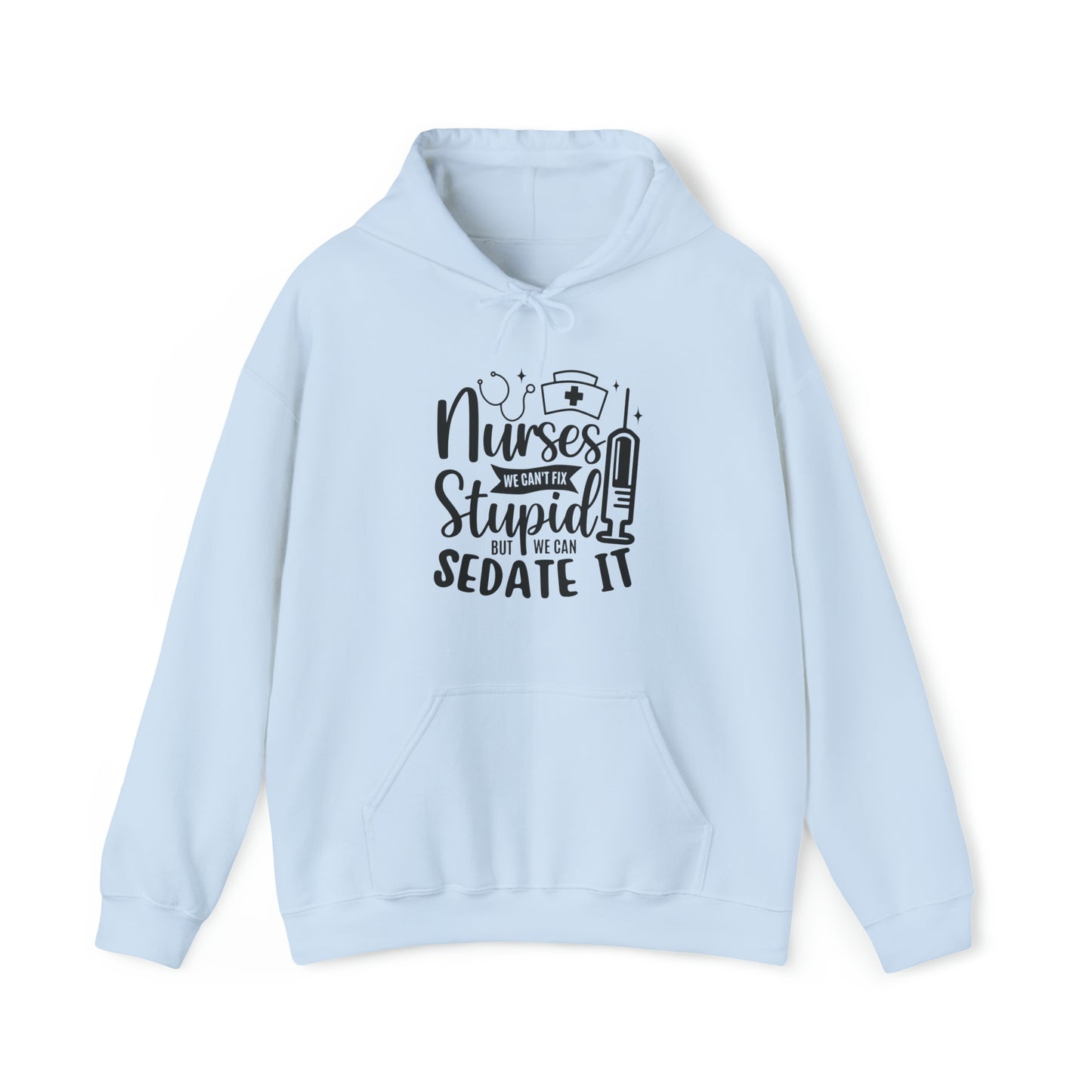 Nurse We Cant Fix Stupid But We Can Sedate It Unisex Heavy Blend™ Hooded Sweatshirt