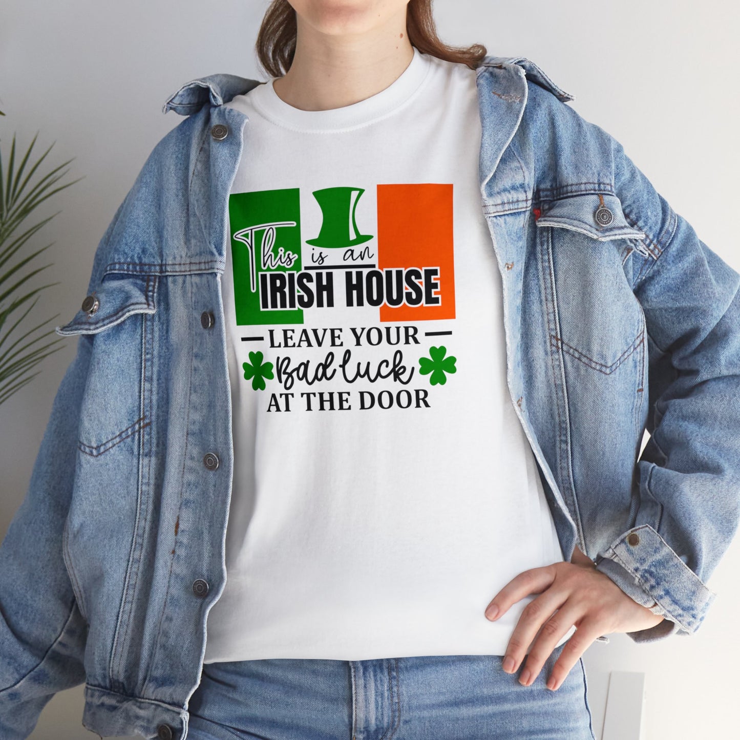 This is An Irish House Leave Bad Luck at Door St Patricks Day Unisex Heavy Cotton Tee