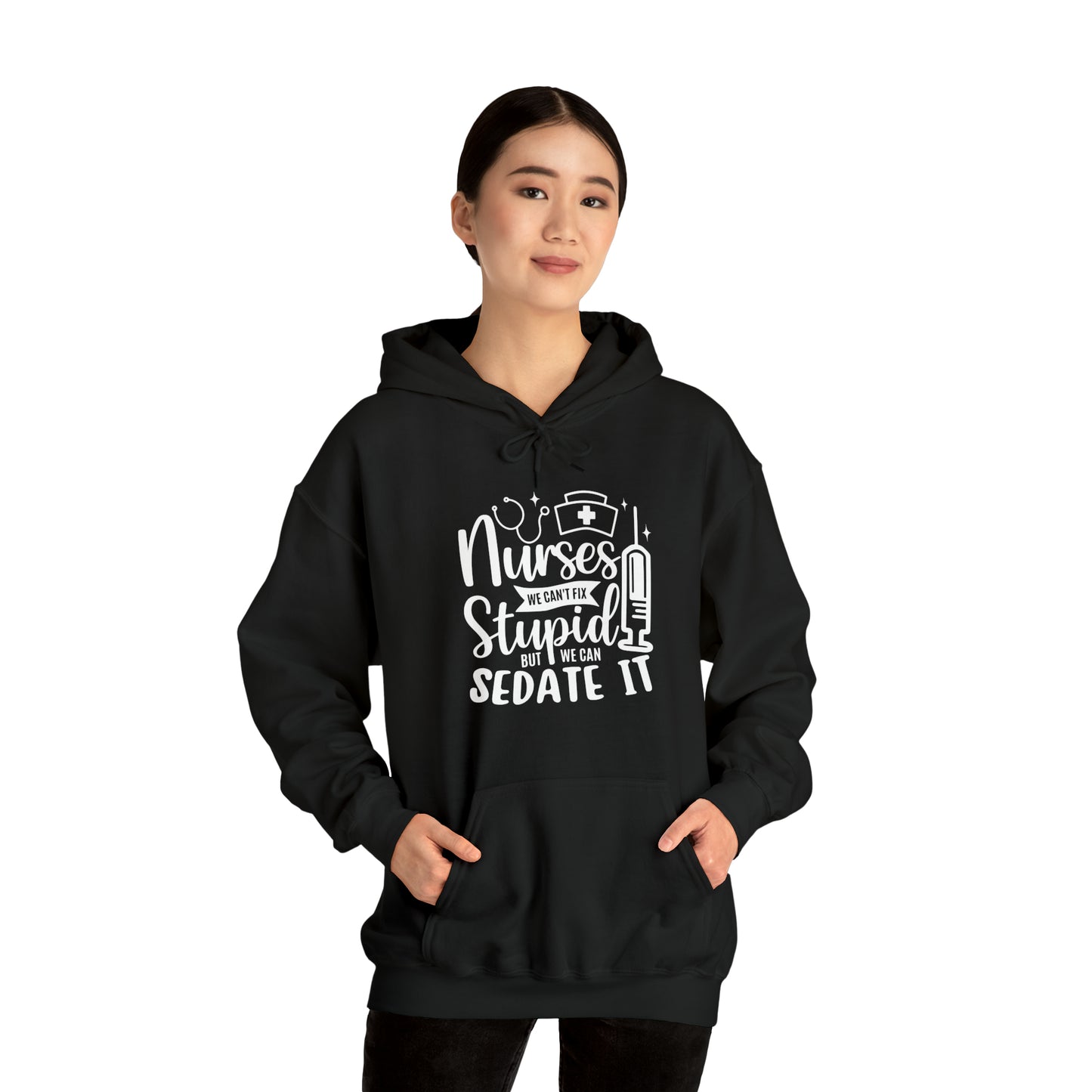 Nurse We Cant Fix Stupid But We Can Sedate It Unisex Heavy Blend™ Hooded Sweatshirt