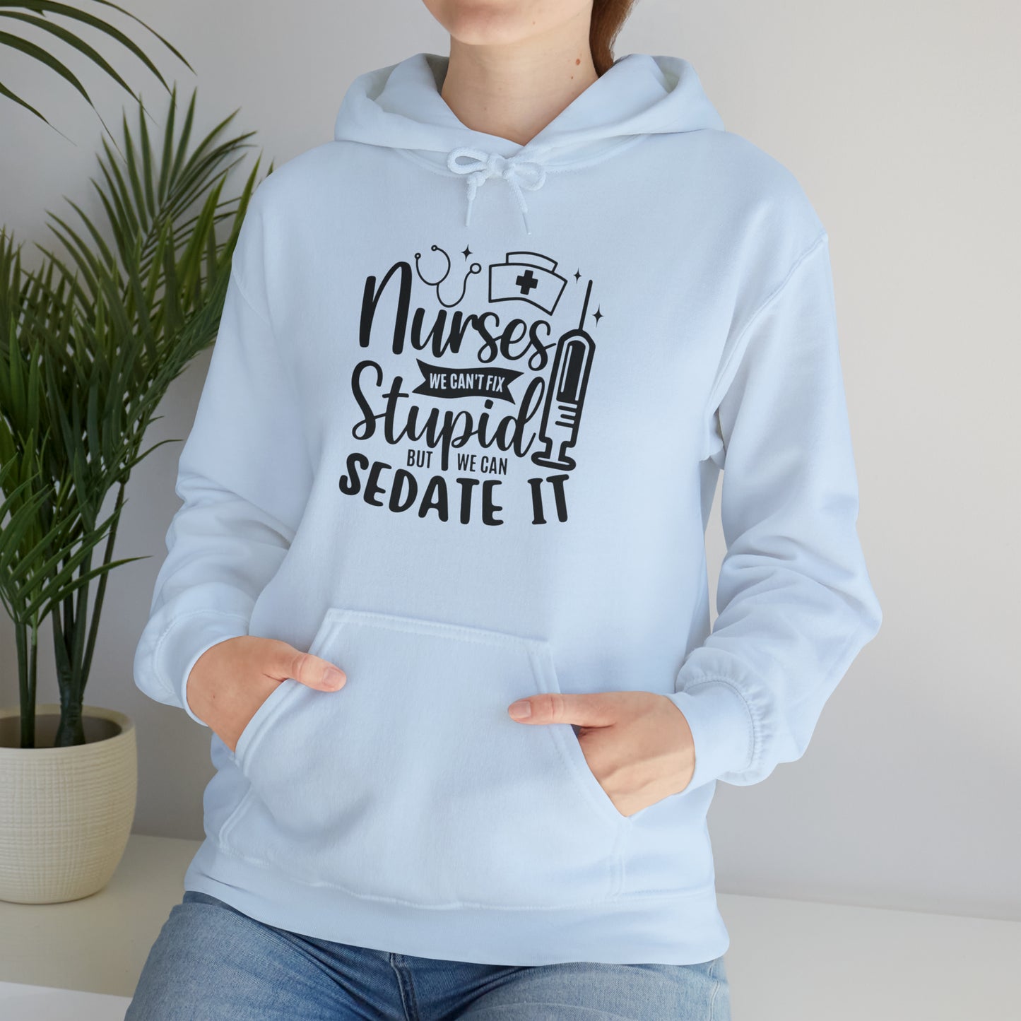 Nurse We Cant Fix Stupid But We Can Sedate It Unisex Heavy Blend™ Hooded Sweatshirt