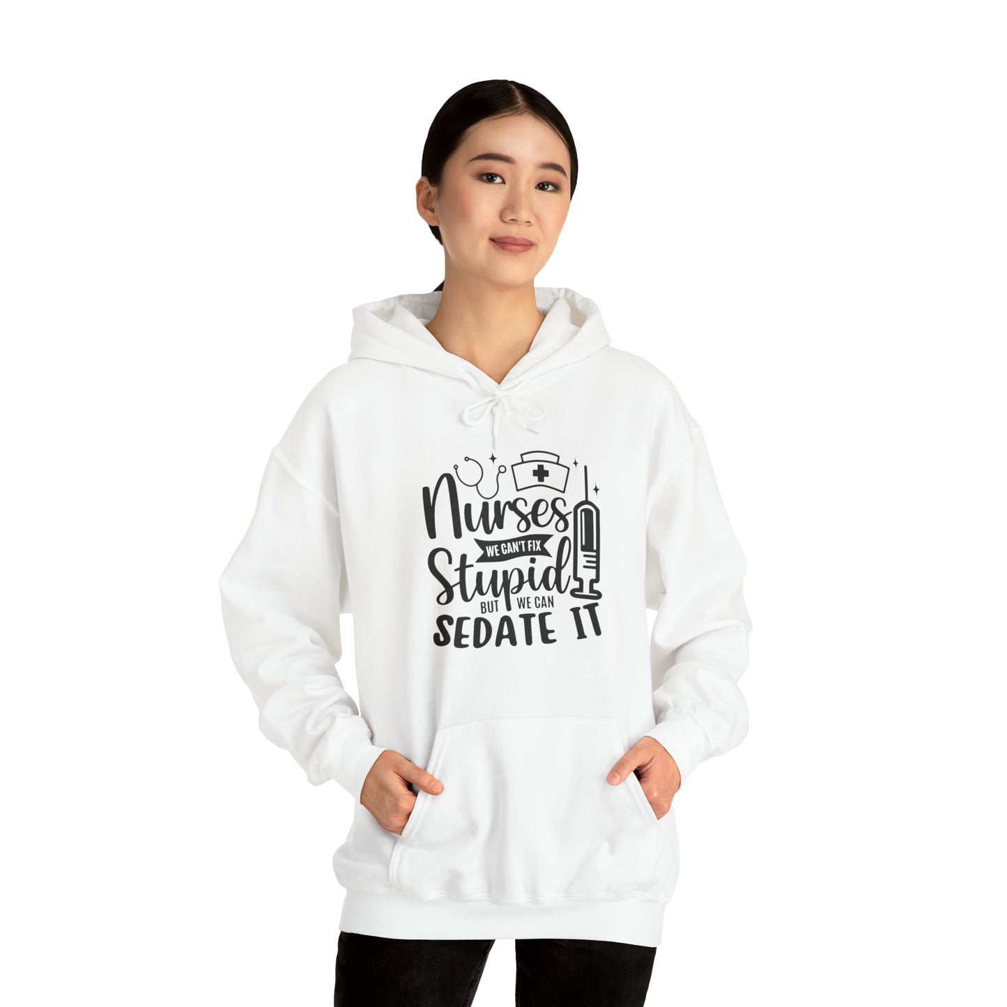 Nurse We Cant Fix Stupid But We Can Sedate It Unisex Heavy Blend™ Hooded Sweatshirt