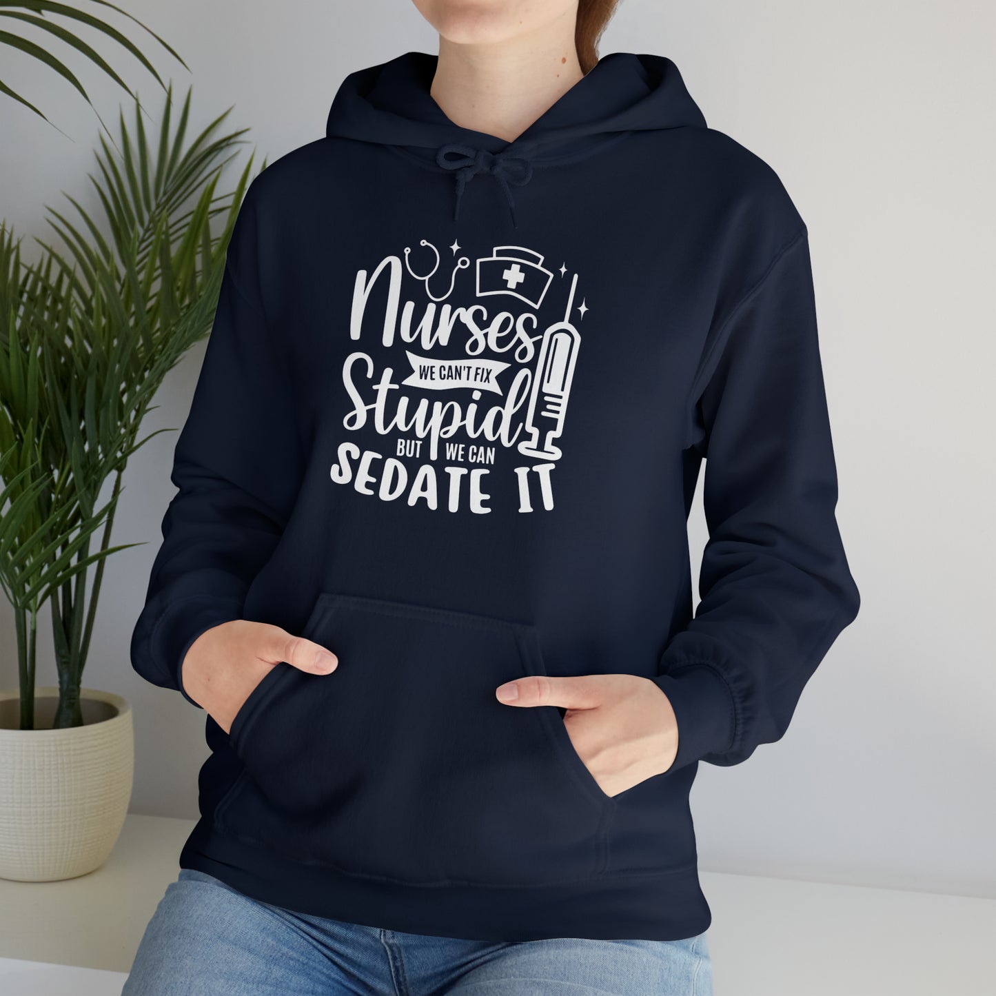 Nurse We Cant Fix Stupid But We Can Sedate It Unisex Heavy Blend™ Hooded Sweatshirt