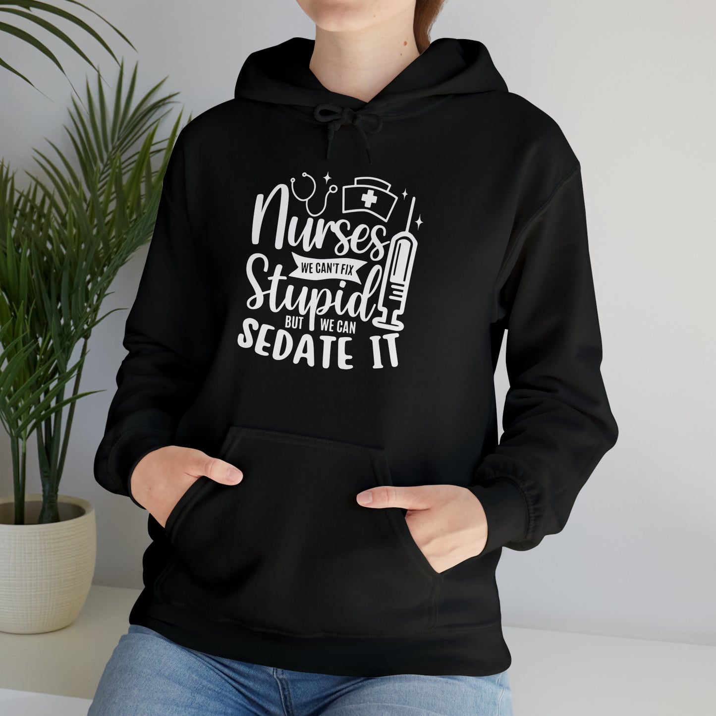 Nurse We Cant Fix Stupid But We Can Sedate It Unisex Heavy Blend™ Hooded Sweatshirt