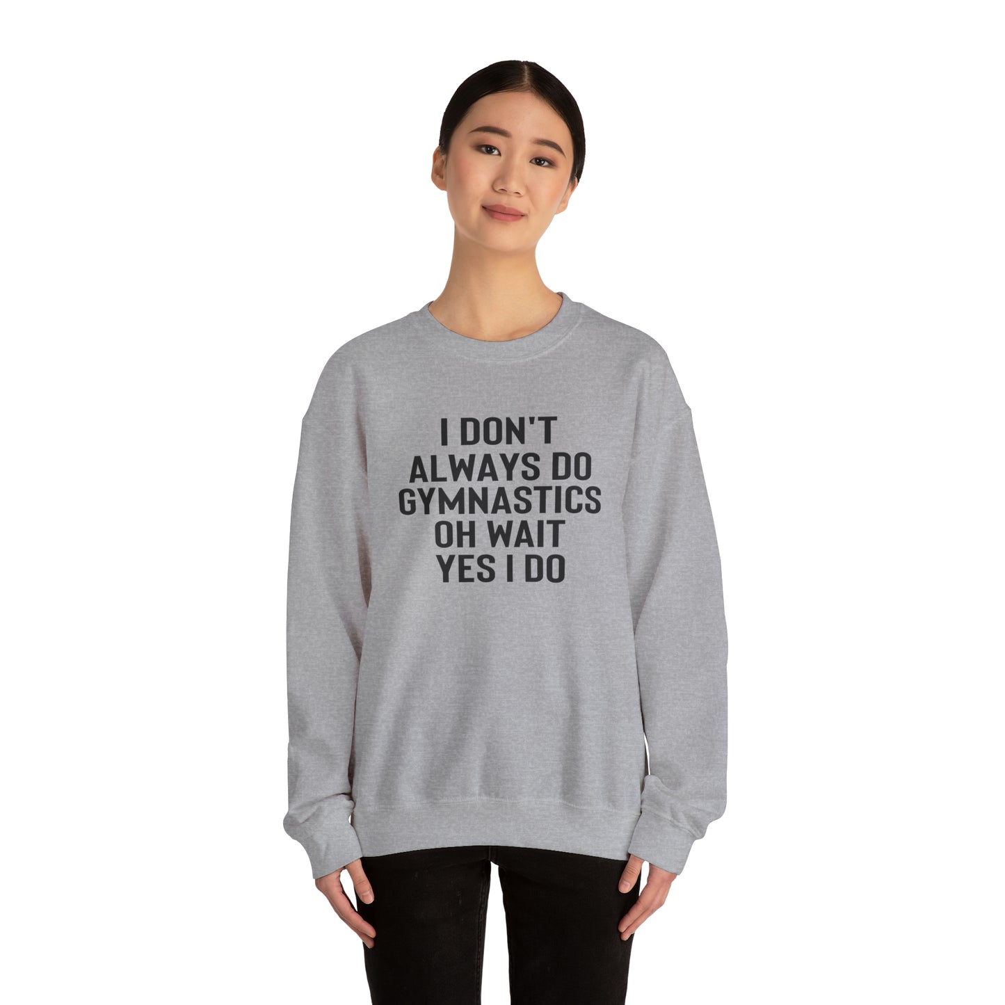 I Dont Always Do Gymnastics Oh Wait Yes I Do  Unisex Heavy Blend™ Crewneck Sweatshirt