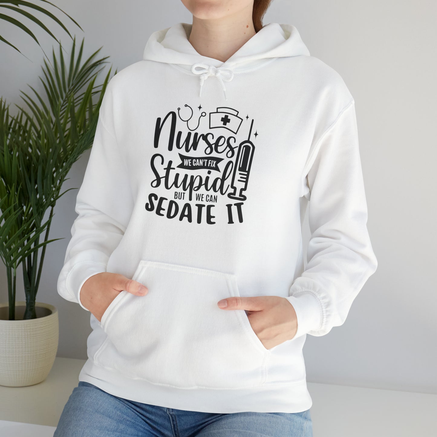 Nurse We Cant Fix Stupid But We Can Sedate It Unisex Heavy Blend™ Hooded Sweatshirt