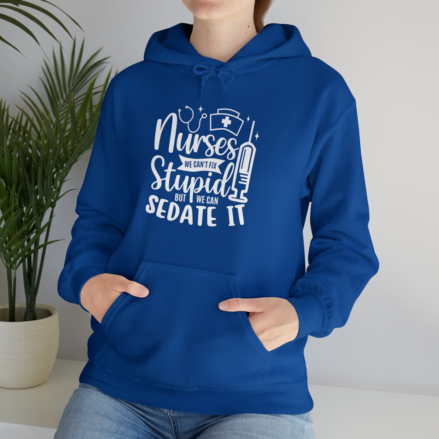 Nurse We Cant Fix Stupid But We Can Sedate It Unisex Heavy Blend™ Hooded Sweatshirt