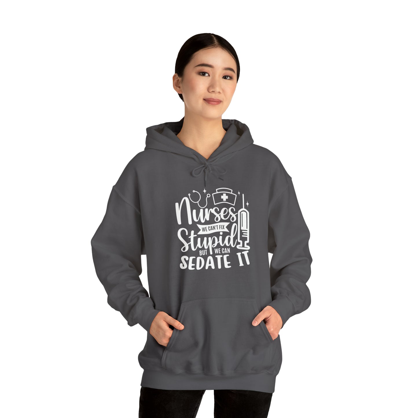 Nurse We Cant Fix Stupid But We Can Sedate It Unisex Heavy Blend™ Hooded Sweatshirt