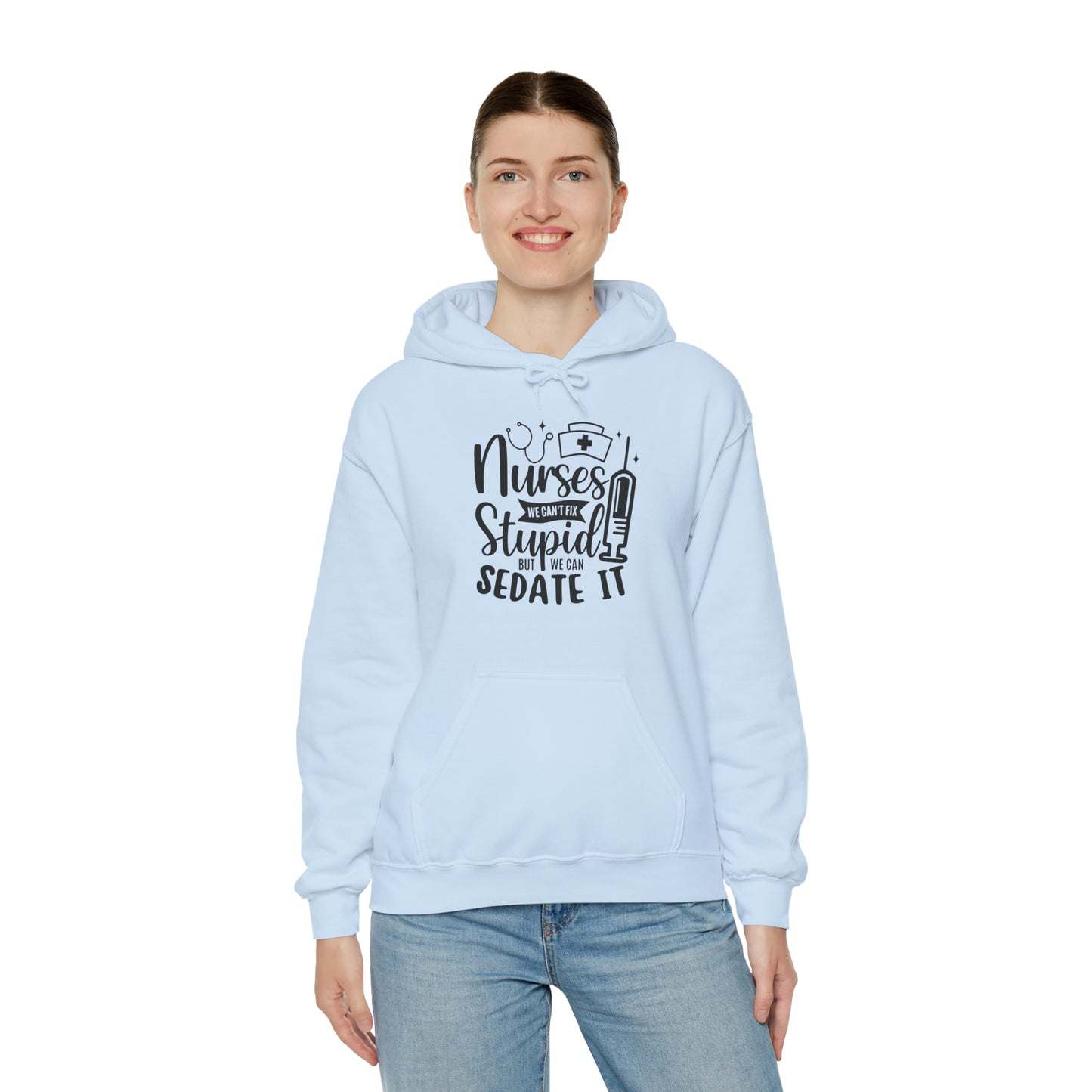 Nurse We Cant Fix Stupid But We Can Sedate It Unisex Heavy Blend™ Hooded Sweatshirt