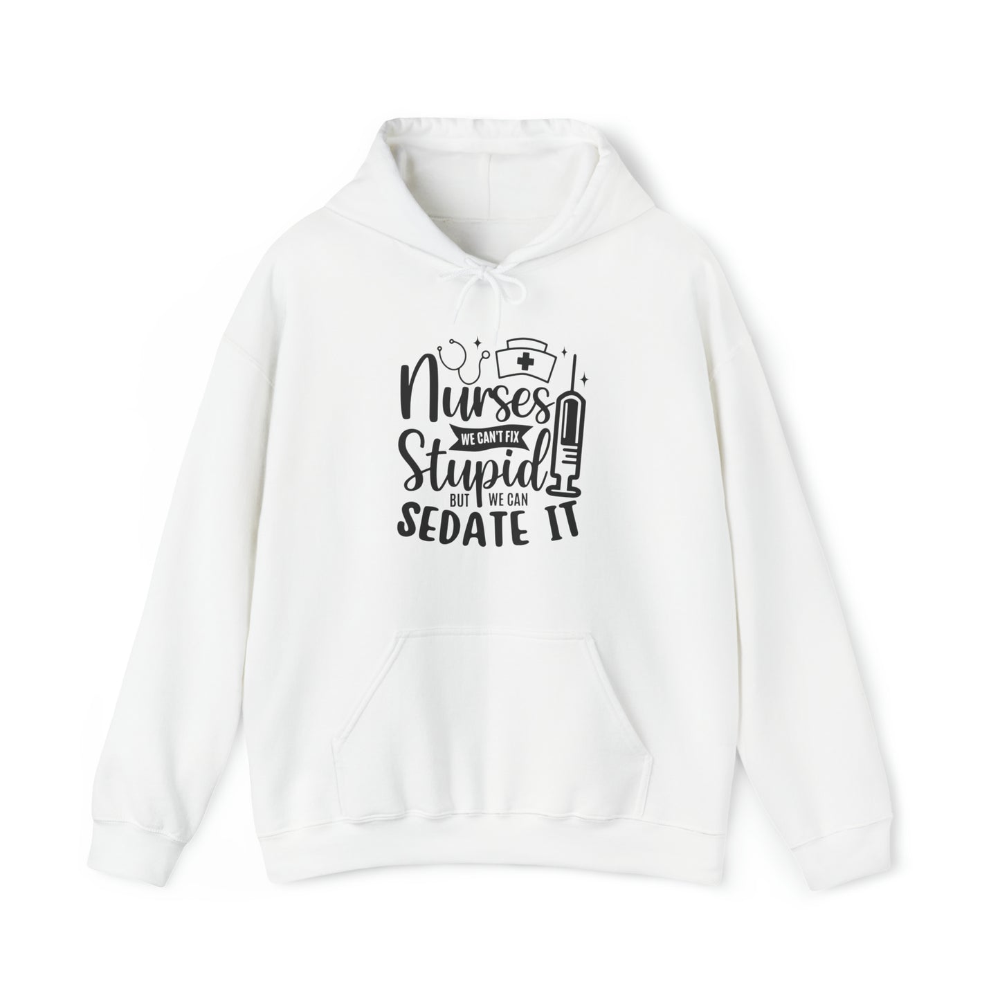 Nurse We Cant Fix Stupid But We Can Sedate It Unisex Heavy Blend™ Hooded Sweatshirt
