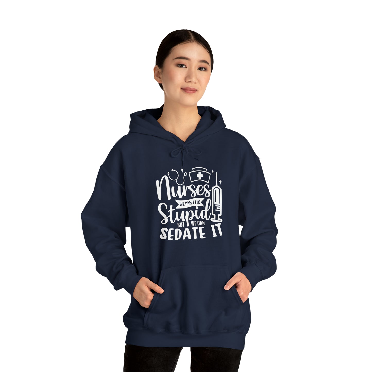Nurse We Cant Fix Stupid But We Can Sedate It Unisex Heavy Blend™ Hooded Sweatshirt