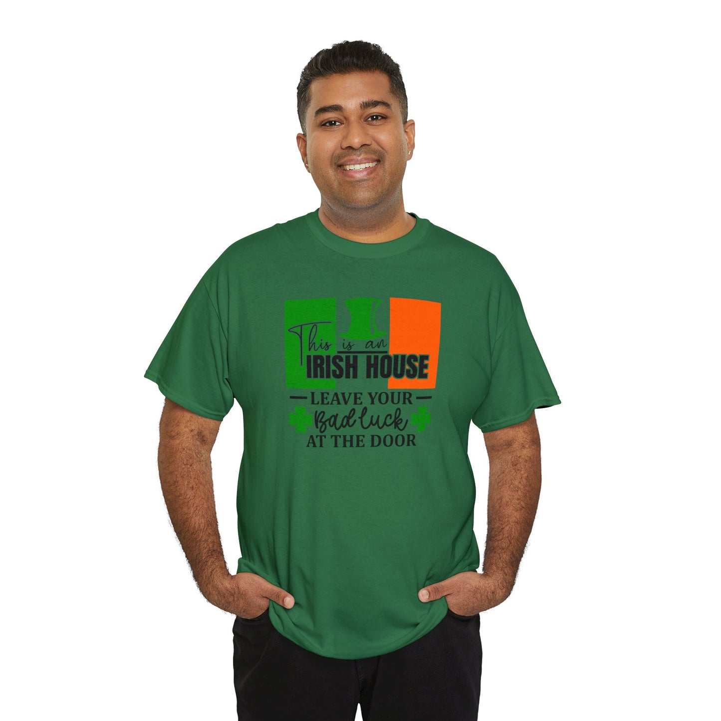This is An Irish House Leave Bad Luck at Door St Patricks Day Unisex Heavy Cotton Tee