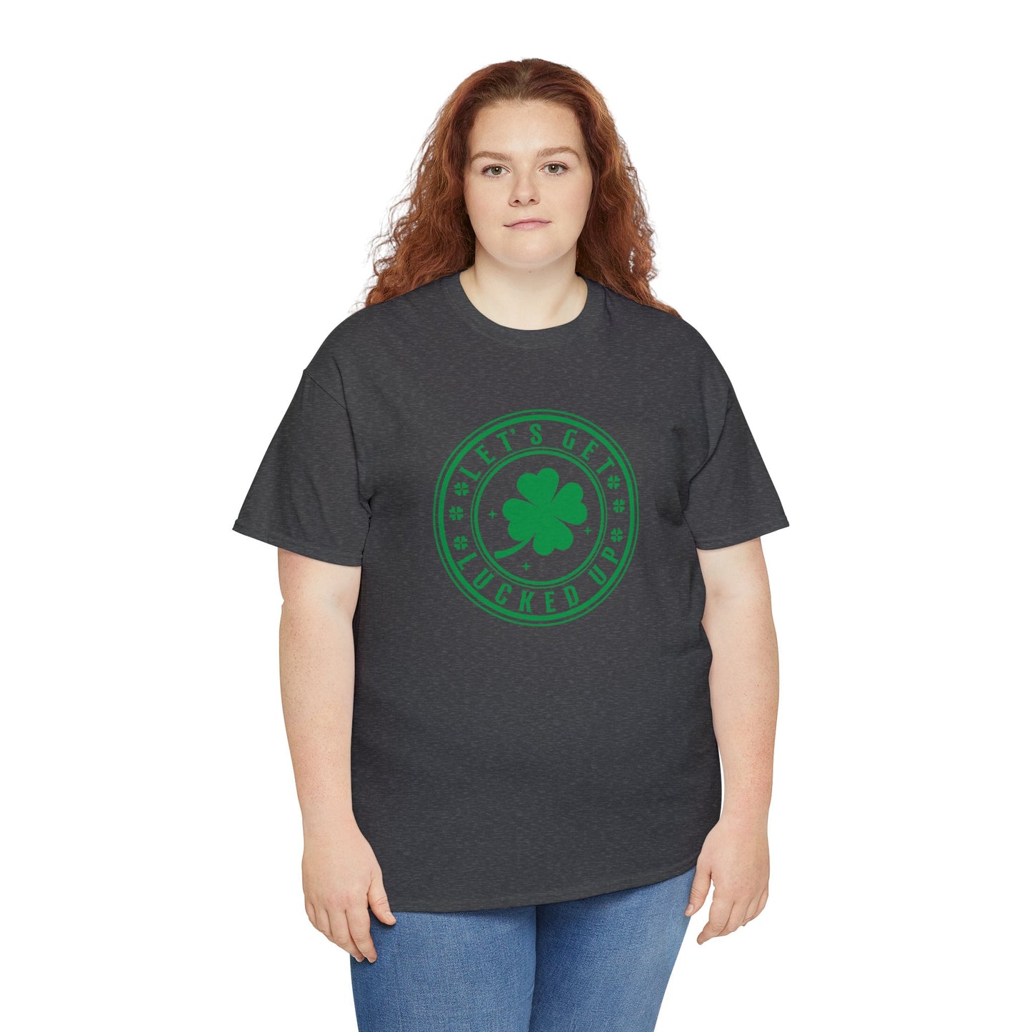 Lets Get Lucked Up  Unisex Heavy Cotton Tee