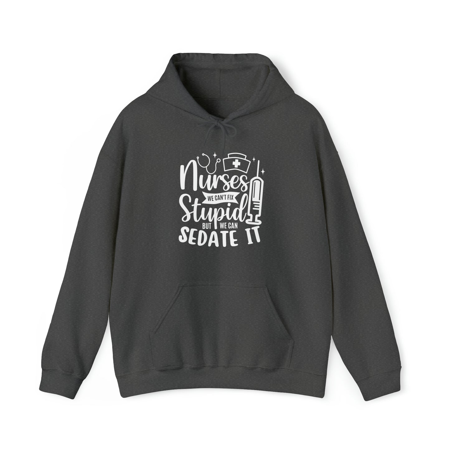 Nurse We Cant Fix Stupid But We Can Sedate It Unisex Heavy Blend™ Hooded Sweatshirt