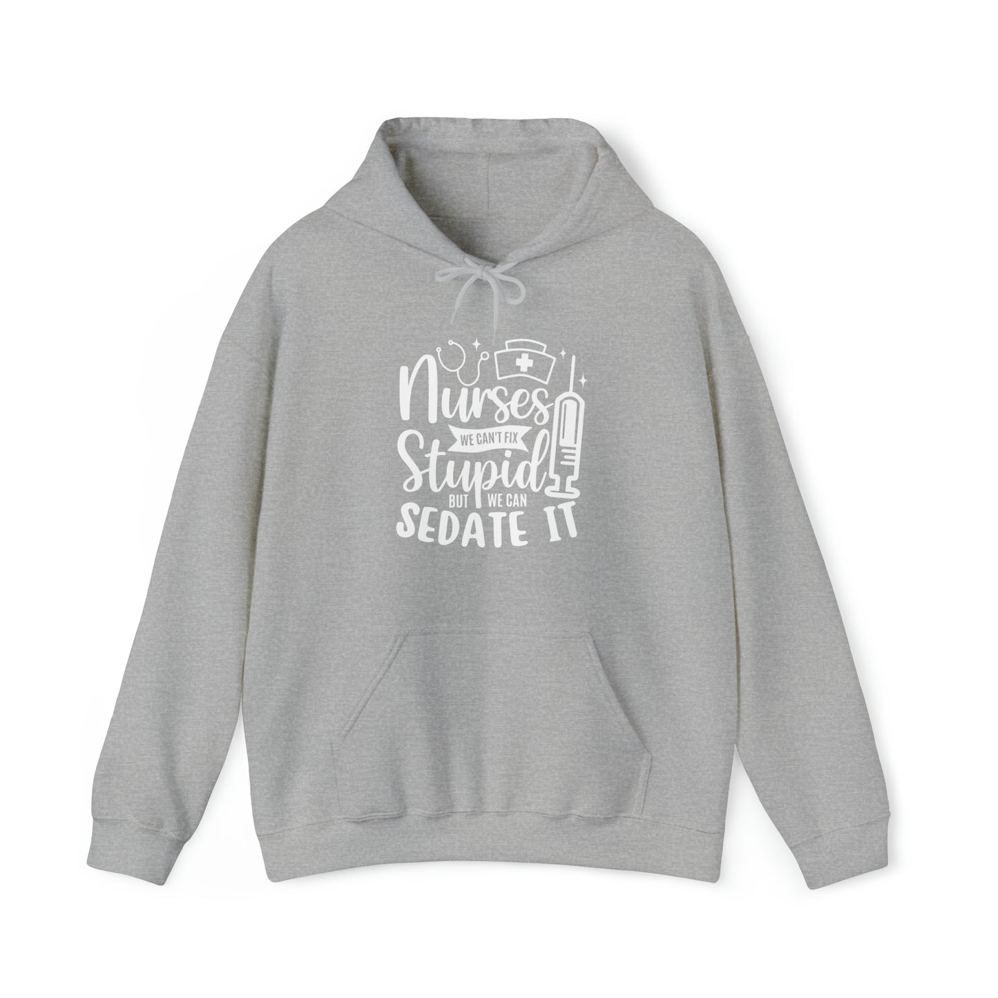Nurse We Cant Fix Stupid But We Can Sedate It Unisex Heavy Blend™ Hooded Sweatshirt