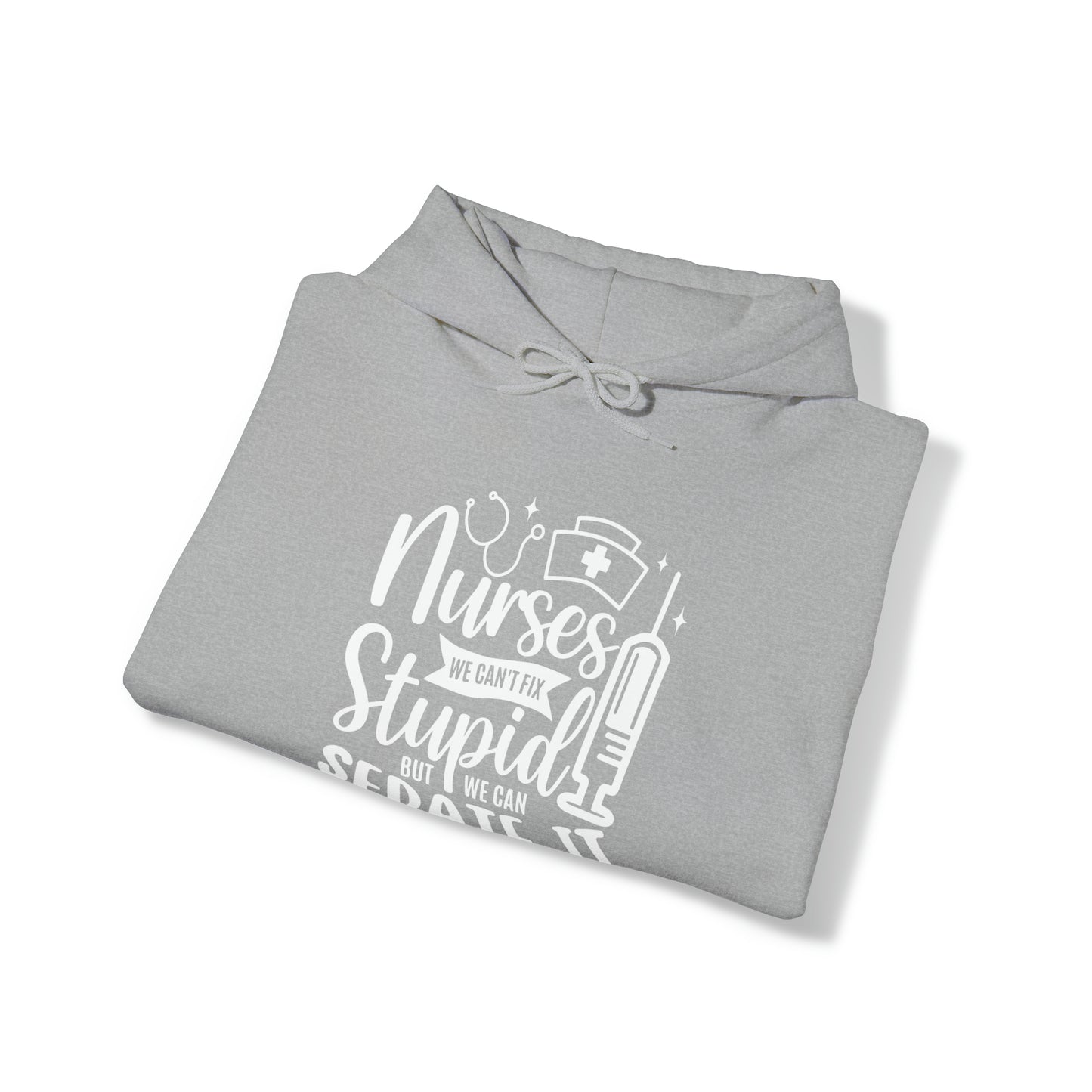 Nurse We Cant Fix Stupid But We Can Sedate It Unisex Heavy Blend™ Hooded Sweatshirt