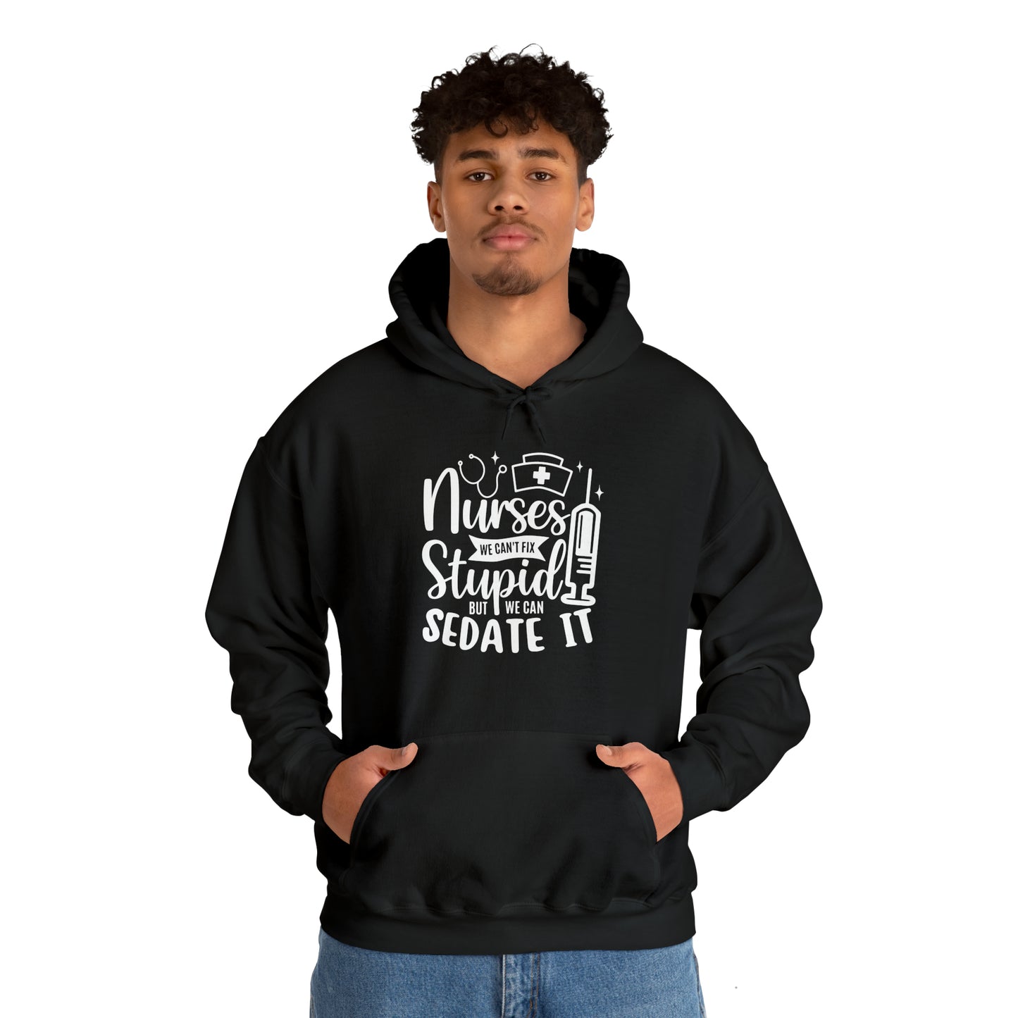 Nurse We Cant Fix Stupid But We Can Sedate It Unisex Heavy Blend™ Hooded Sweatshirt