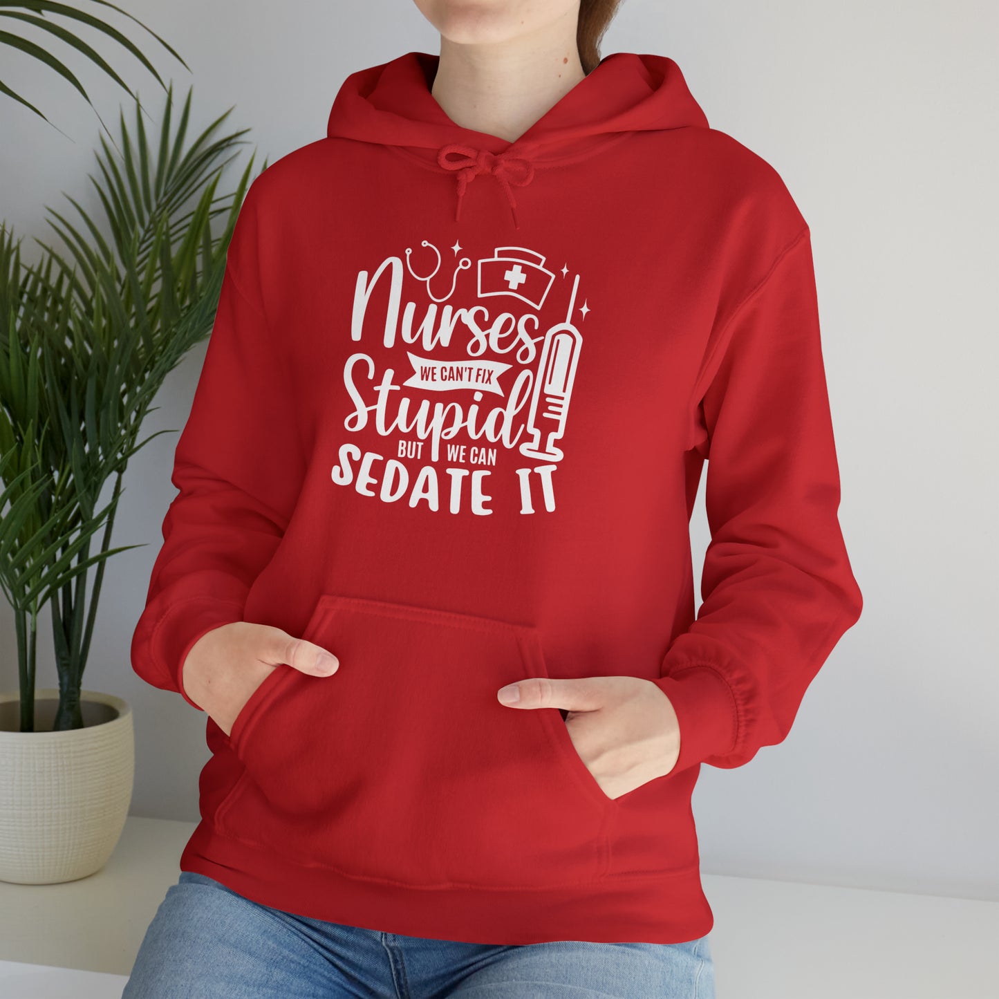 Nurse We Cant Fix Stupid But We Can Sedate It Unisex Heavy Blend™ Hooded Sweatshirt