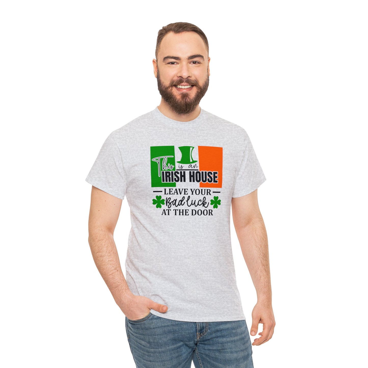 This is An Irish House Leave Bad Luck at Door St Patricks Day Unisex Heavy Cotton Tee