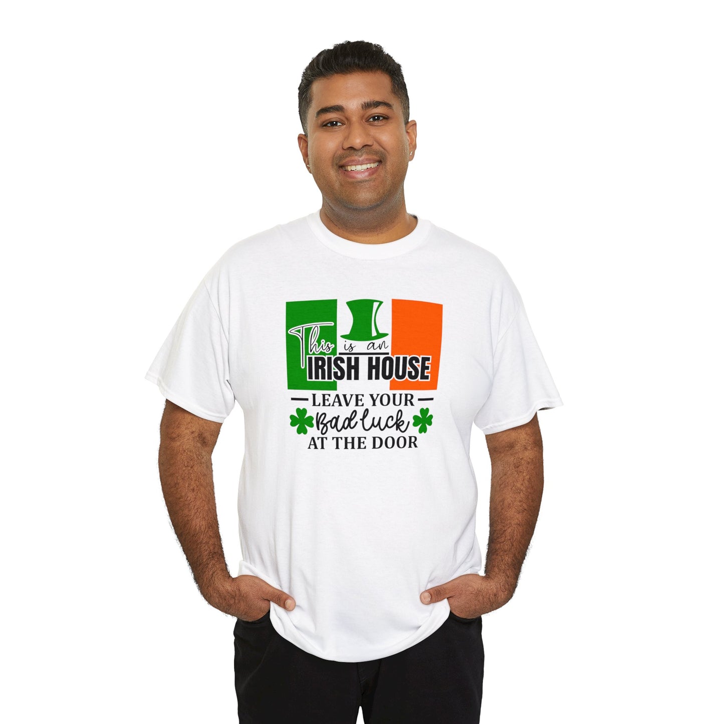 This is An Irish House Leave Bad Luck at Door St Patricks Day Unisex Heavy Cotton Tee
